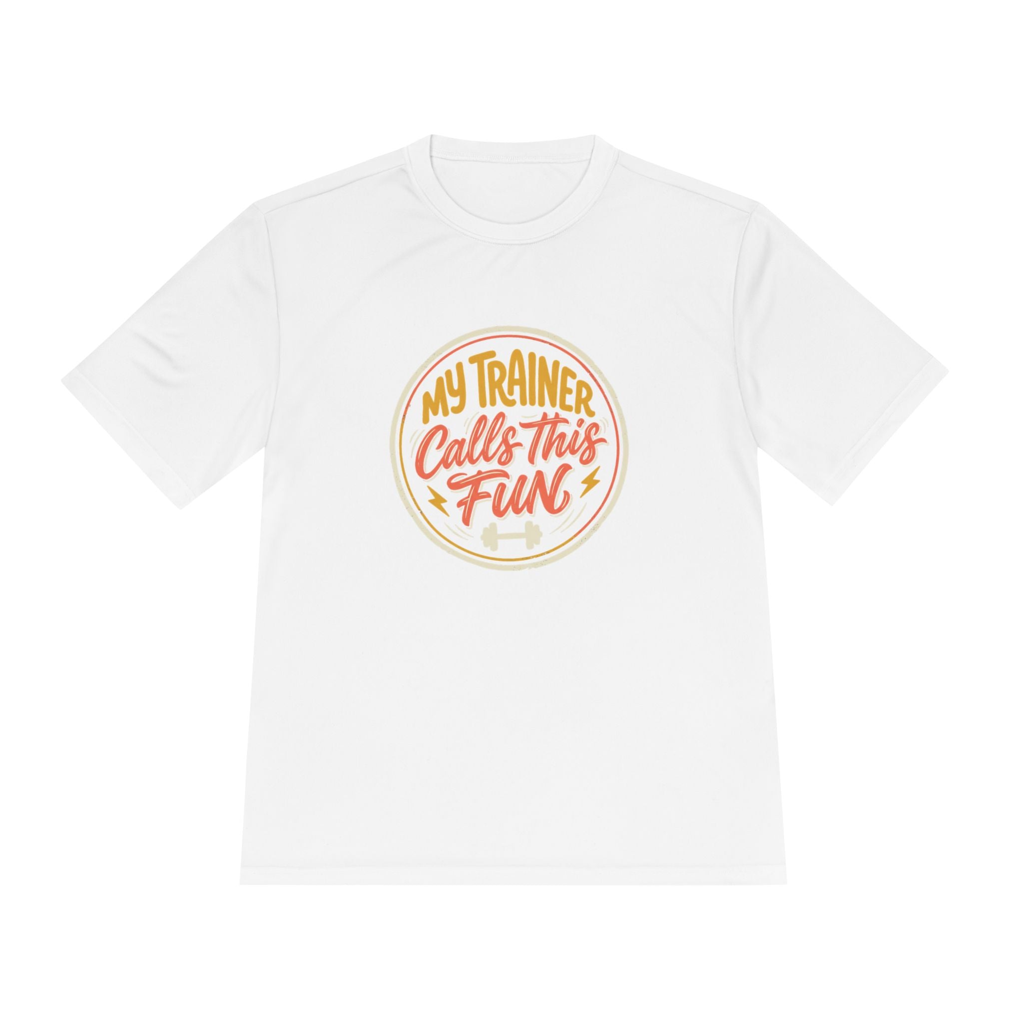 My Trainer Calls This Fun Unisex Moisture Wicking Tee