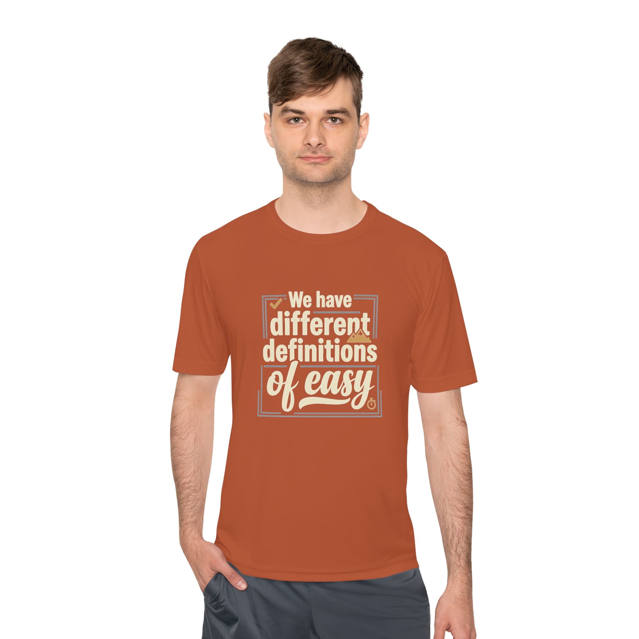 We Have Different Definitions of Easy Unisex Moisture Wicking Tee