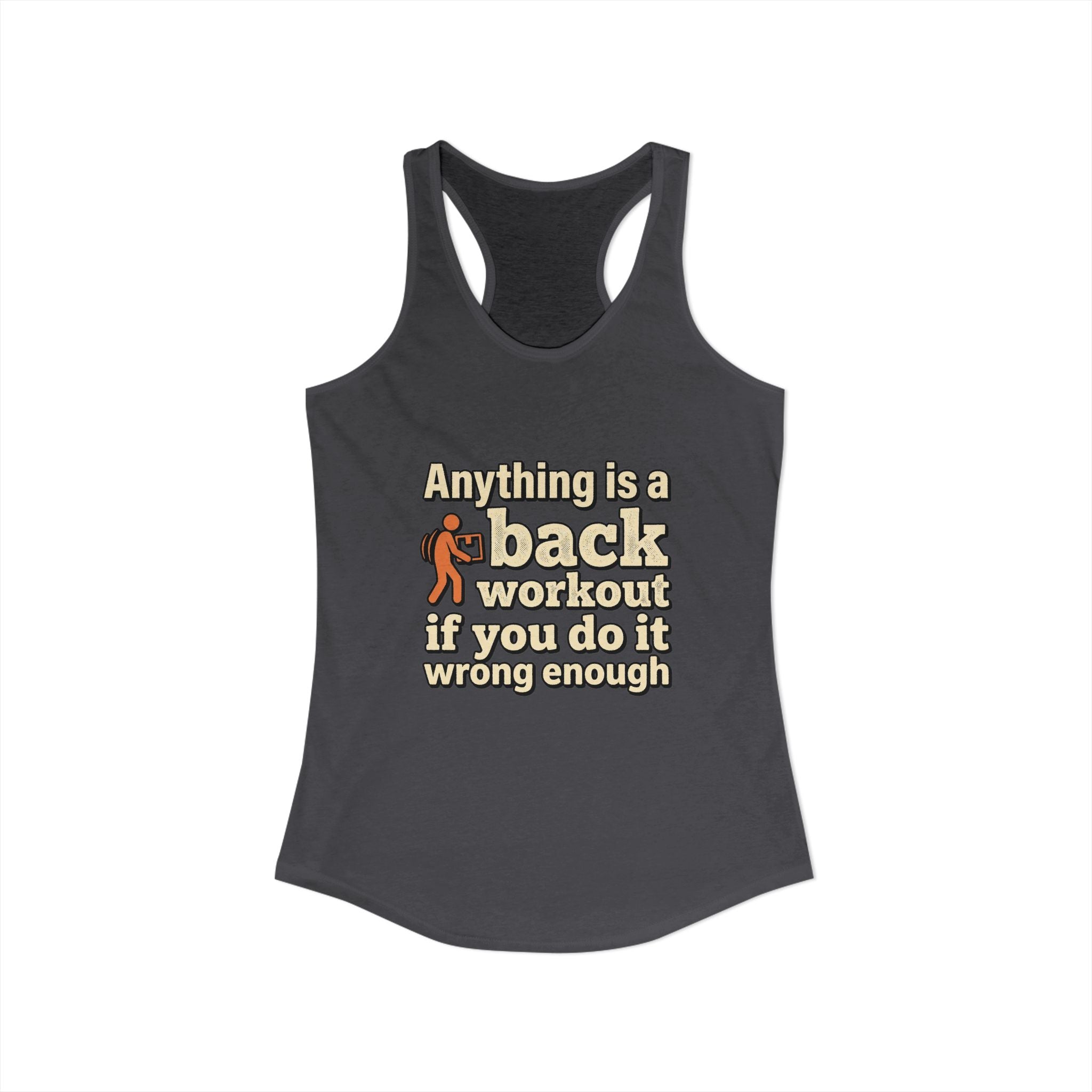 Anything is a Back Workout If You Do It Wrong Enough Women's Ideal Racerback Tank