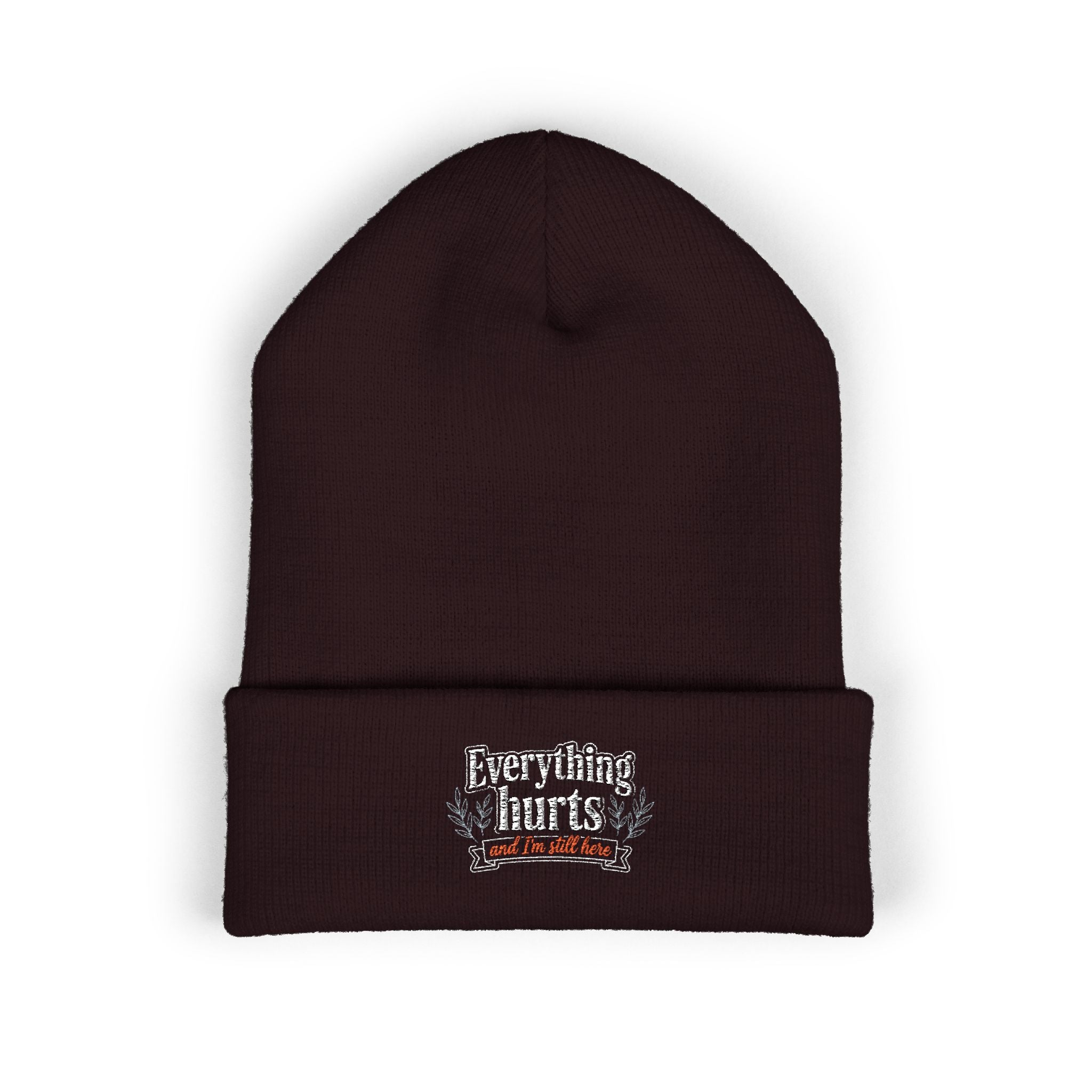 Everything Hurts and I'm Still Here Classic Cuffed Beanie (Embroidery)