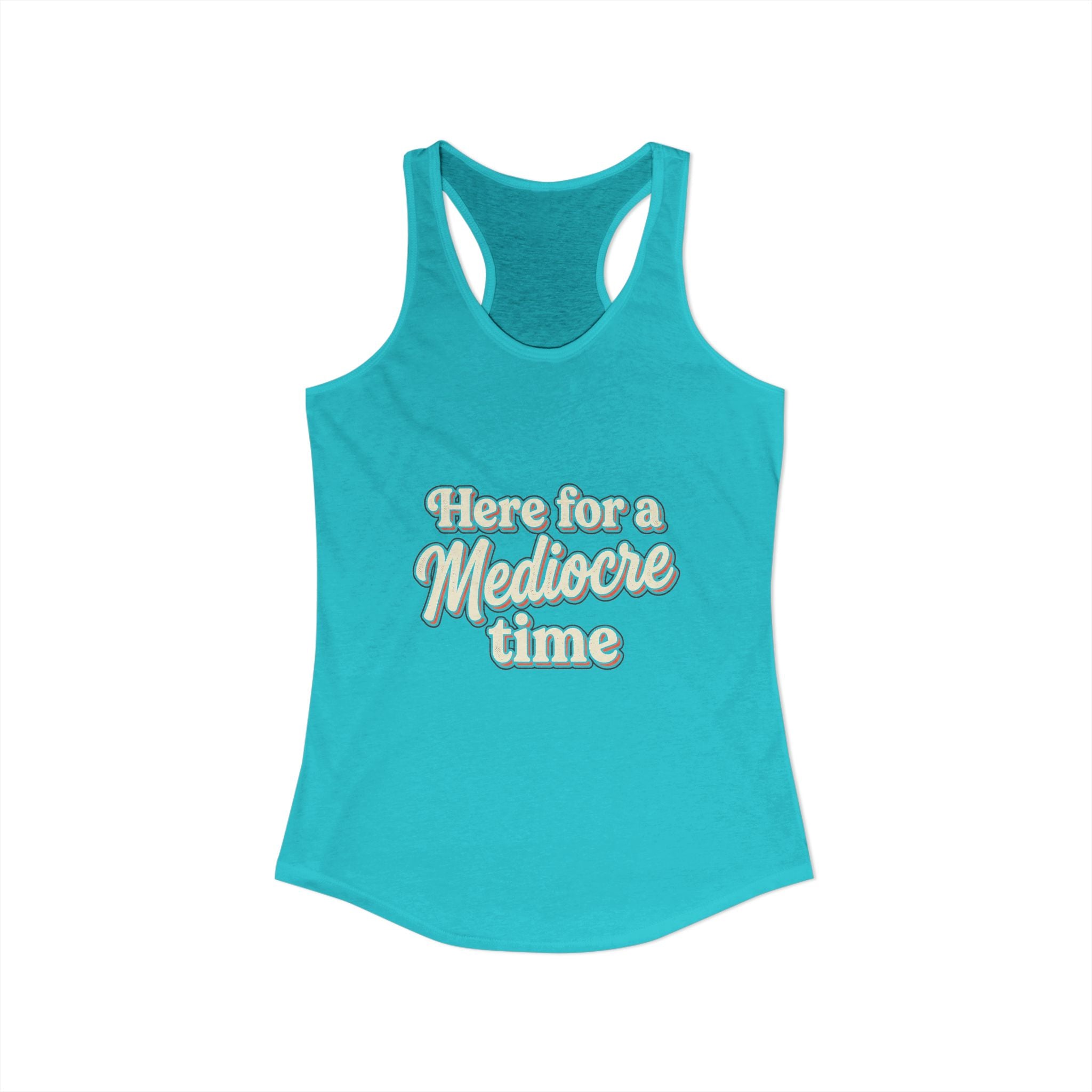 Here for a Mediocre Time Women's Ideal Racerback Tank
