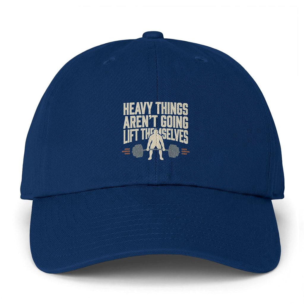 Heavy Things Aren't Going to Lift Themselves Clean Up Cap