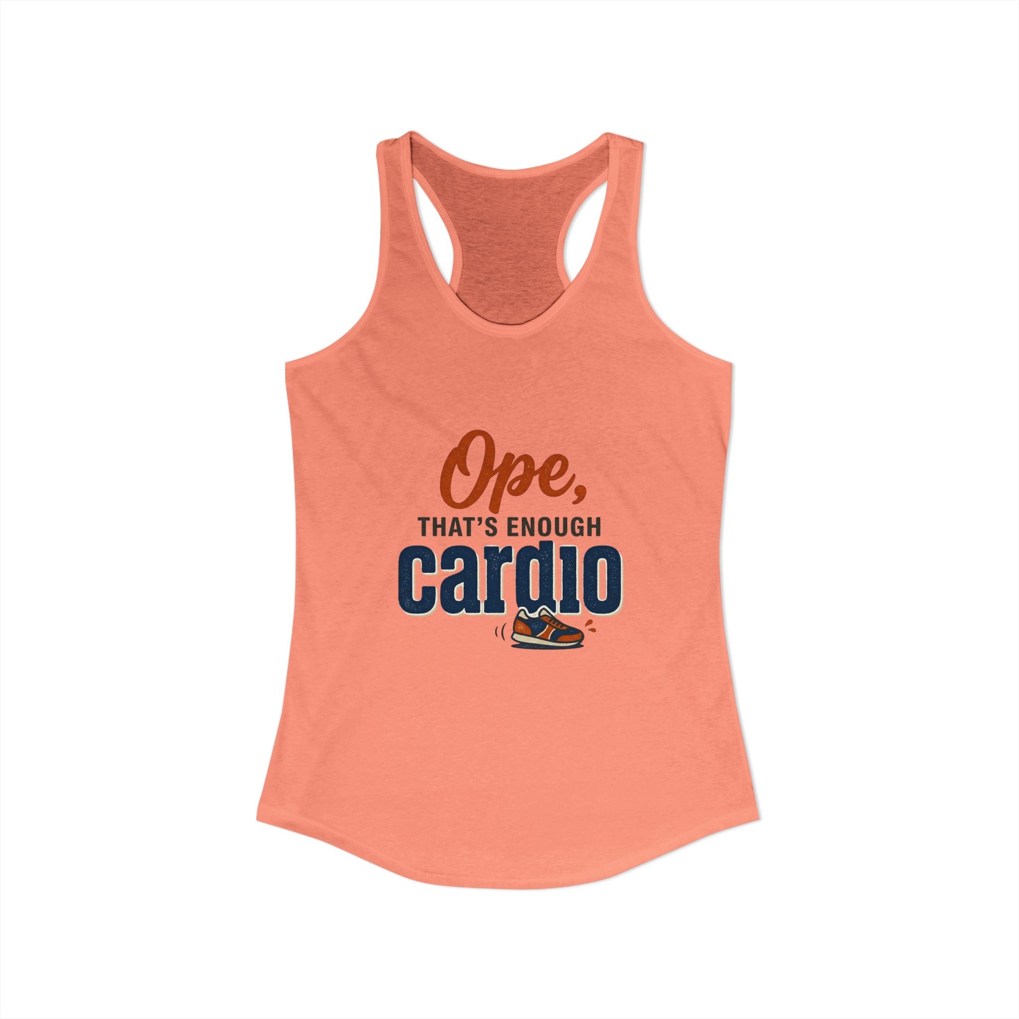 Ope, That's Enough Cardio Women's Ideal Racerback Tank