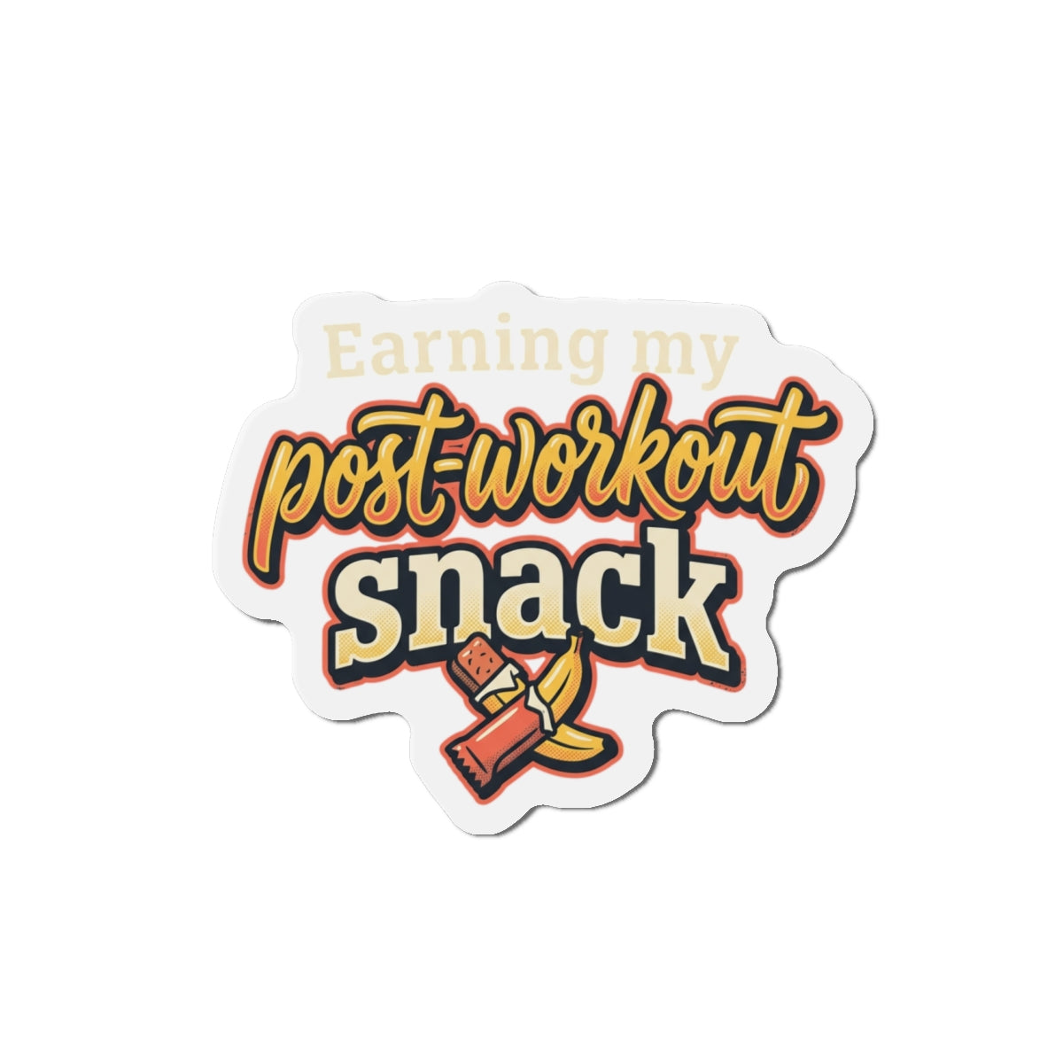 Earning My Post-Workout Snack Die-Cut Magnets