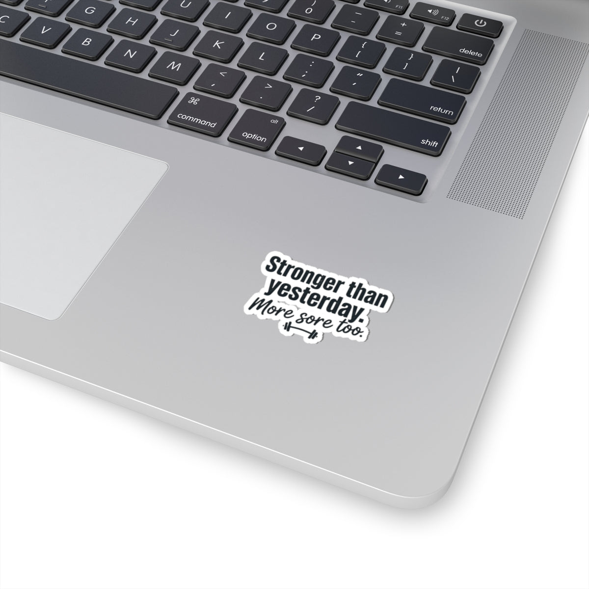 Stronger than Yesterday More Sore Too Kiss-Cut Stickers