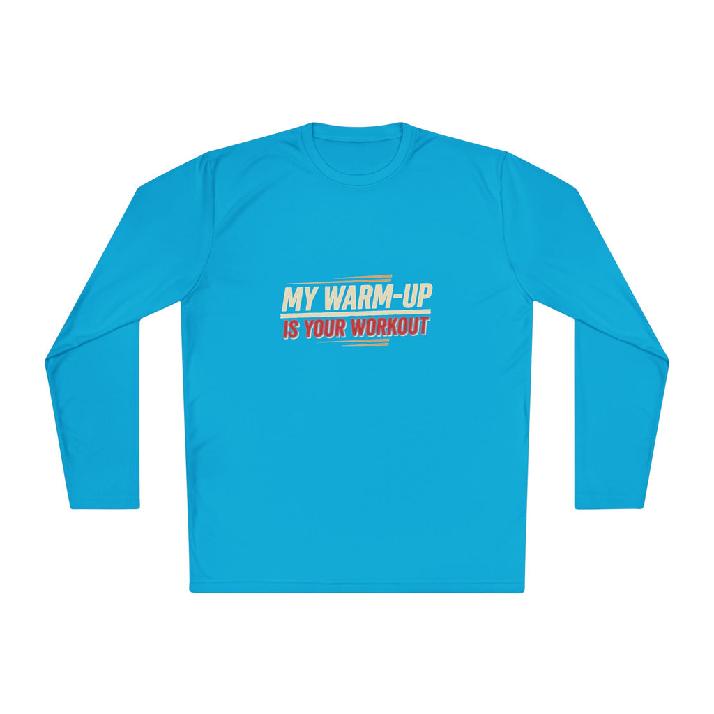 My Warm-Up is Your Workout Unisex Lightweight Long Sleeve Tee