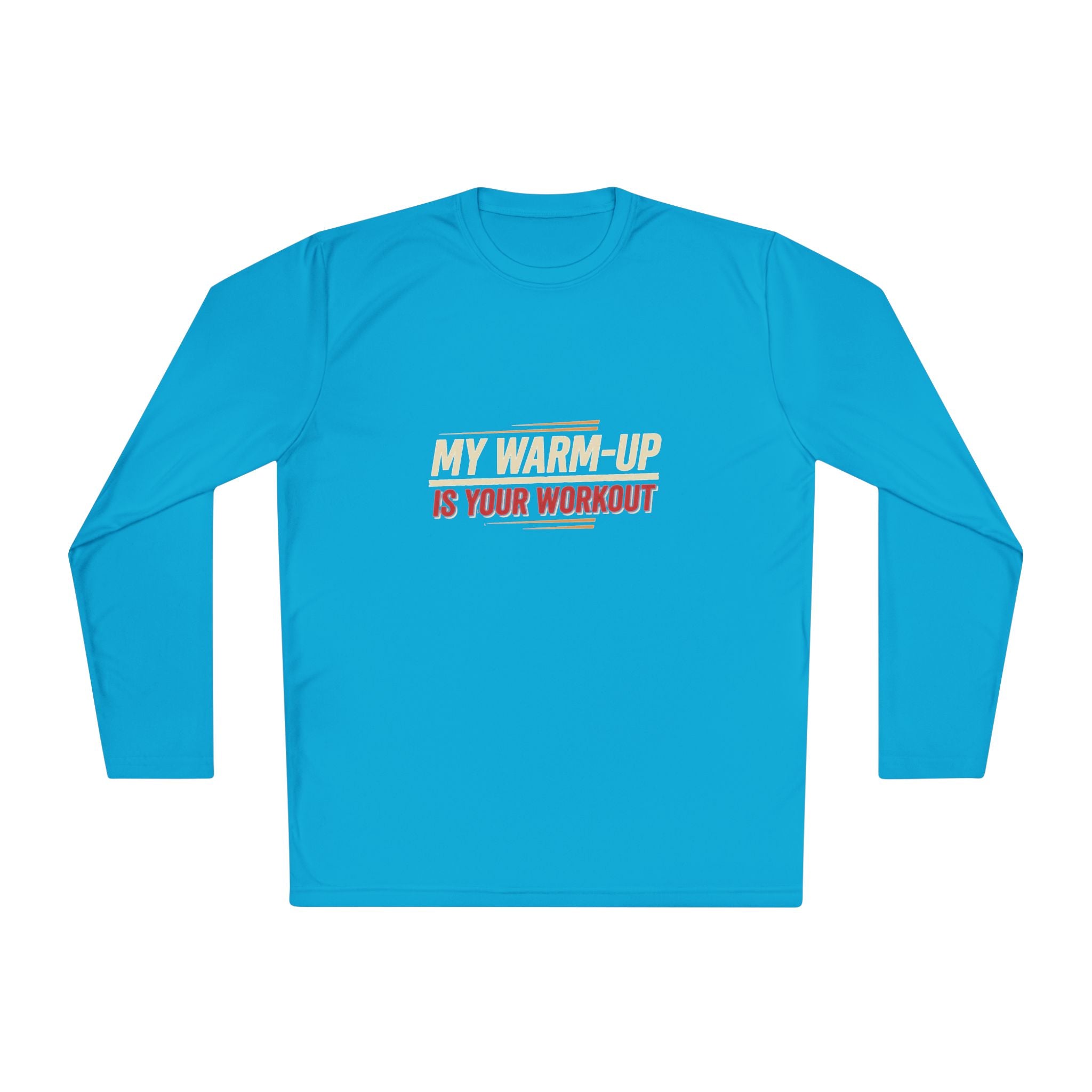 My Warm-Up is Your Workout Unisex Lightweight Long Sleeve Tee