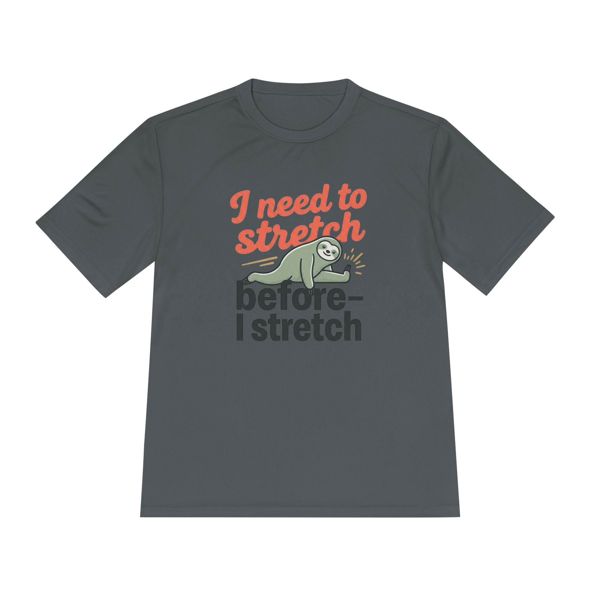 I Need to Stretch Before I Stretch Unisex Moisture Wicking Tee