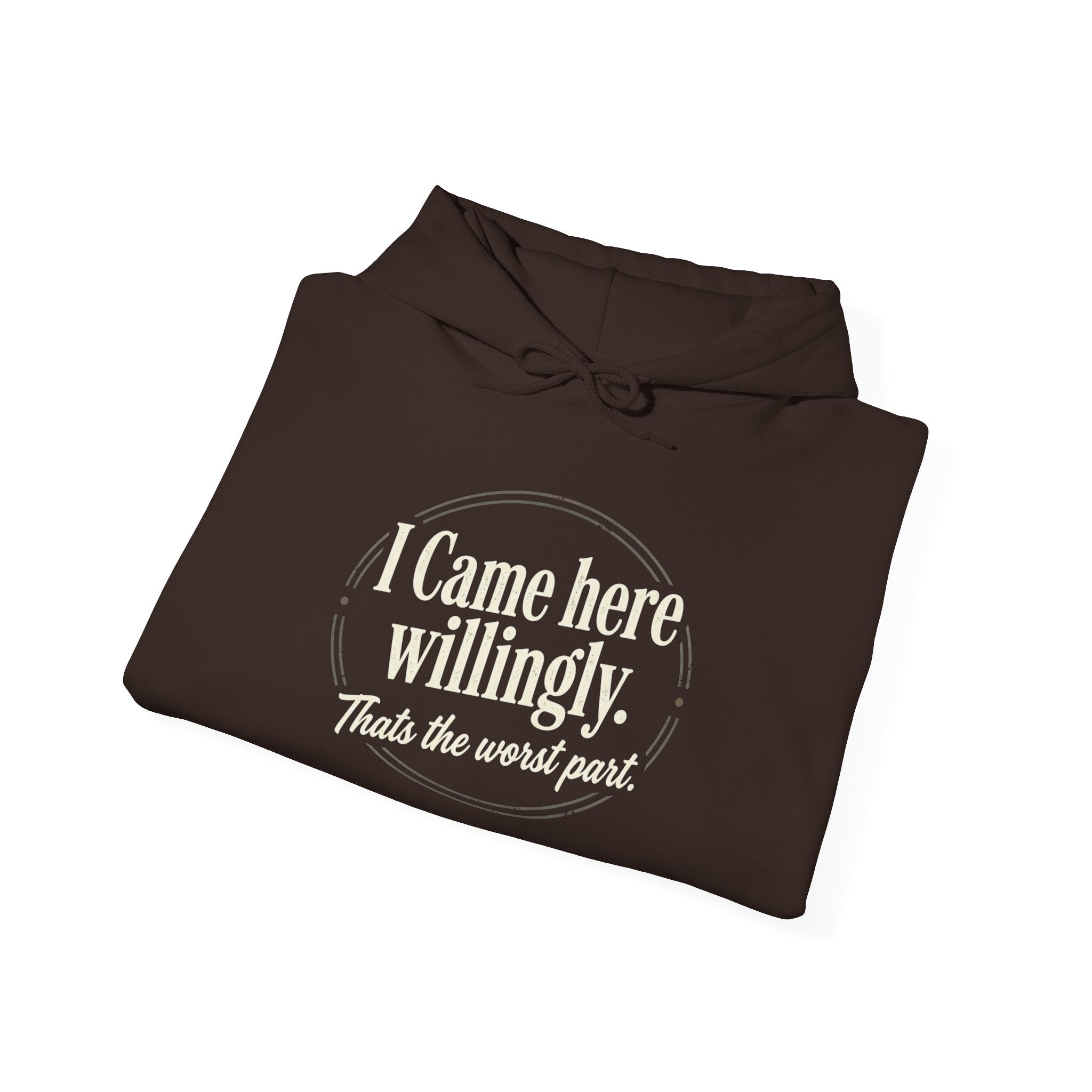 I Came Here Willingly Unisex Heavy Blend™ Hooded Sweatshirt
