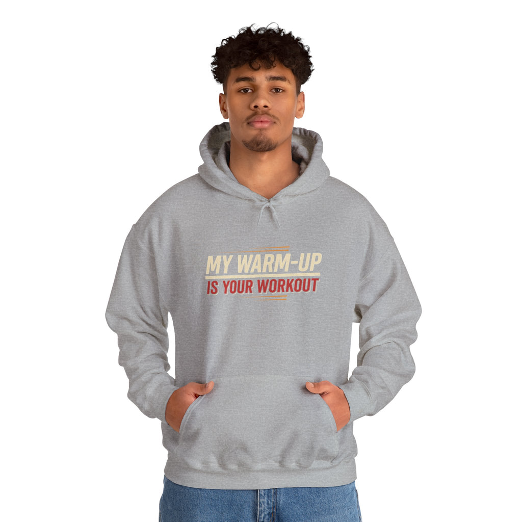 My Warm-Up is Your Workout Unisex Heavy Blend™ Hooded Sweatshirt
