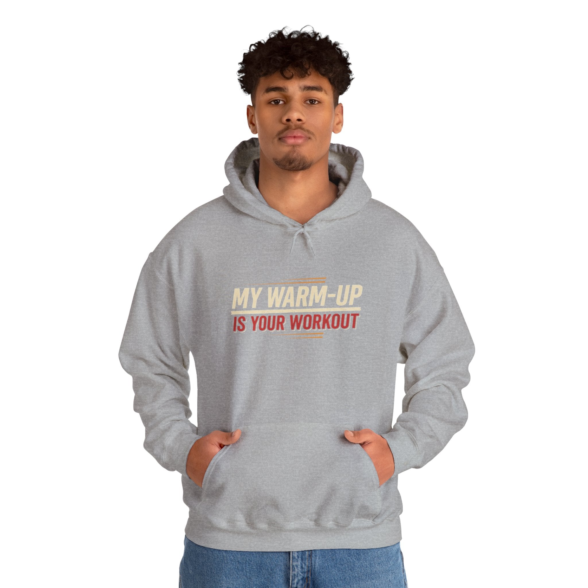 My Warm-Up is Your Workout Unisex Heavy Blend™ Hooded Sweatshirt