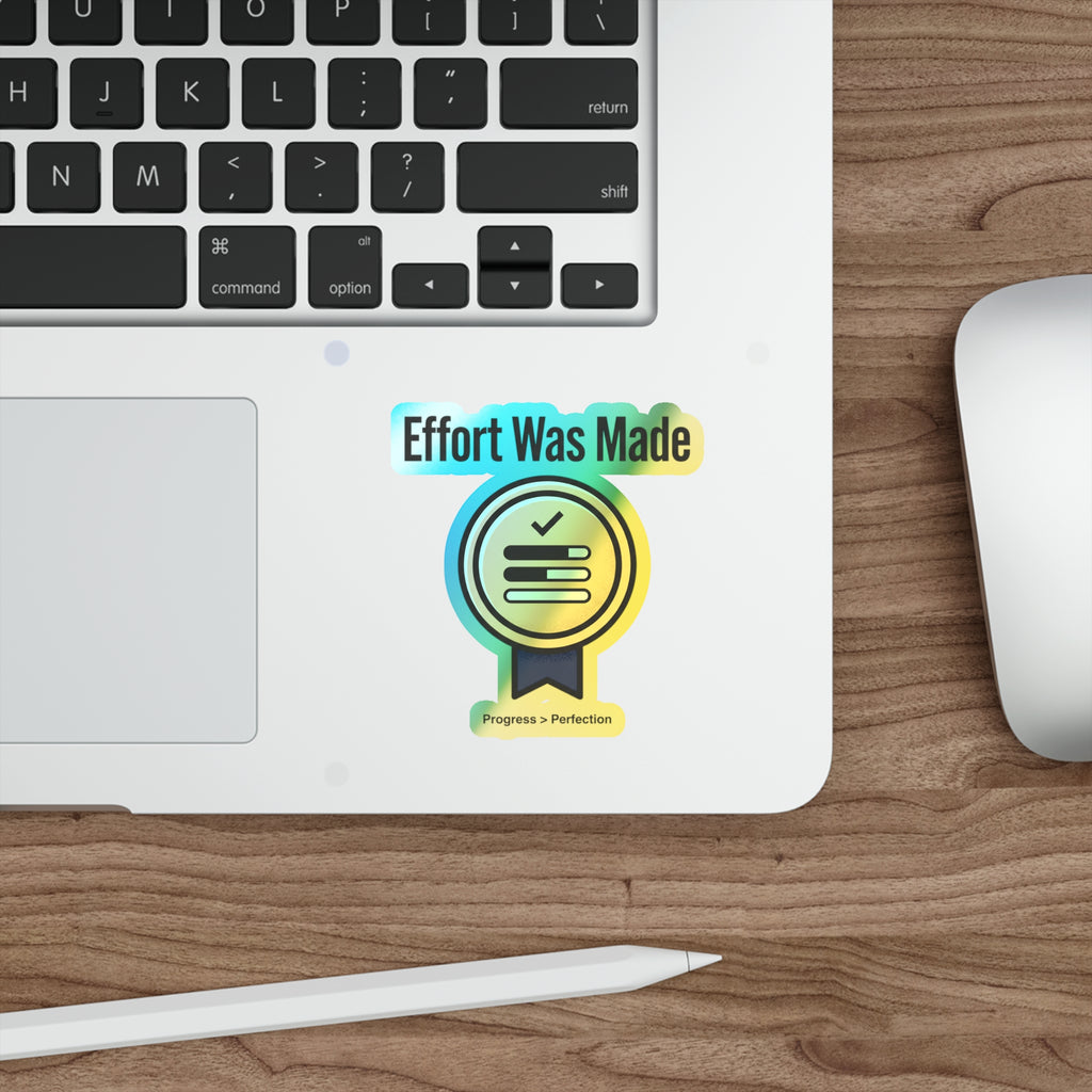 Effort Was Made Holographic Die-cut Stickers