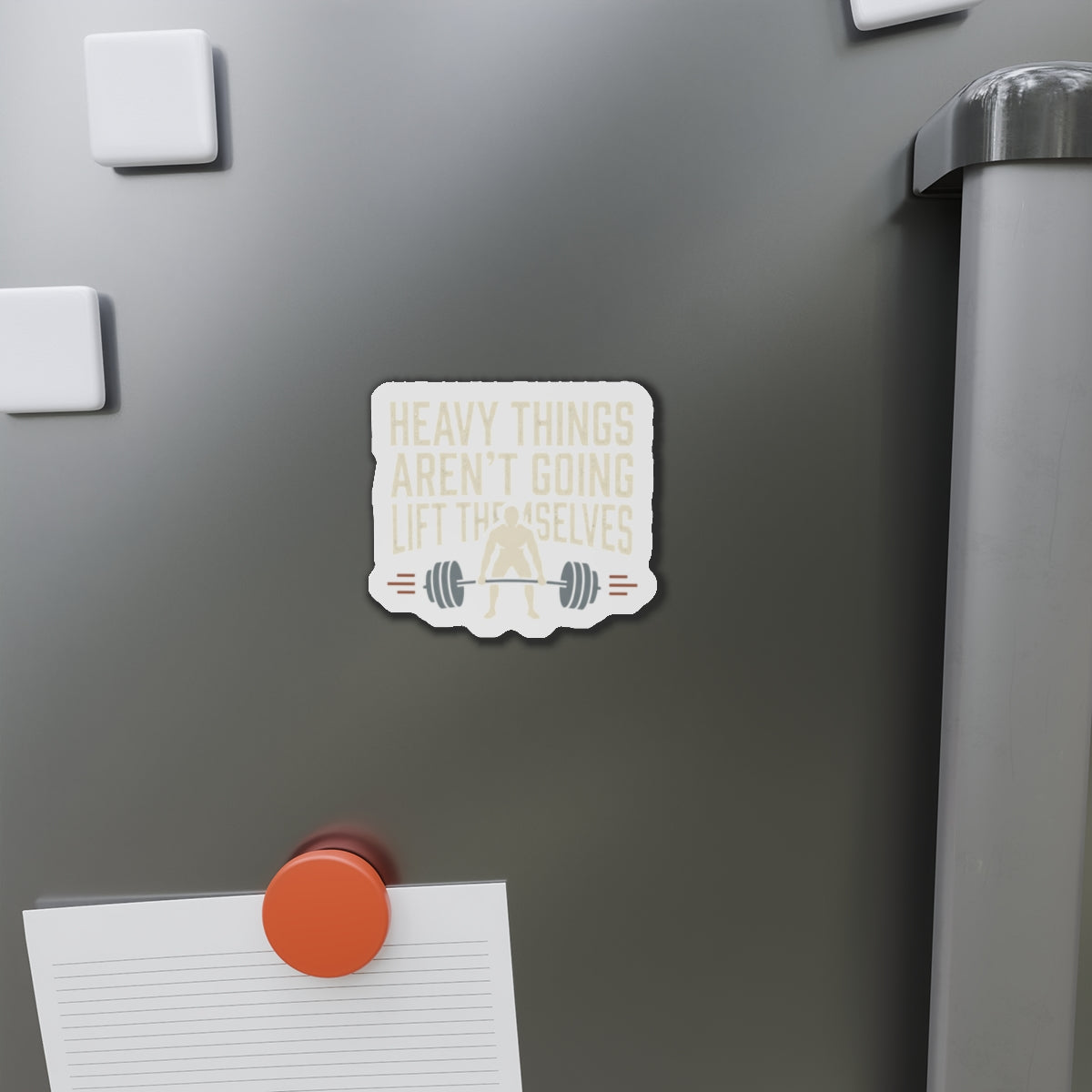 Heavy Things Aren't Going to Lift Themselves Die-Cut Magnets