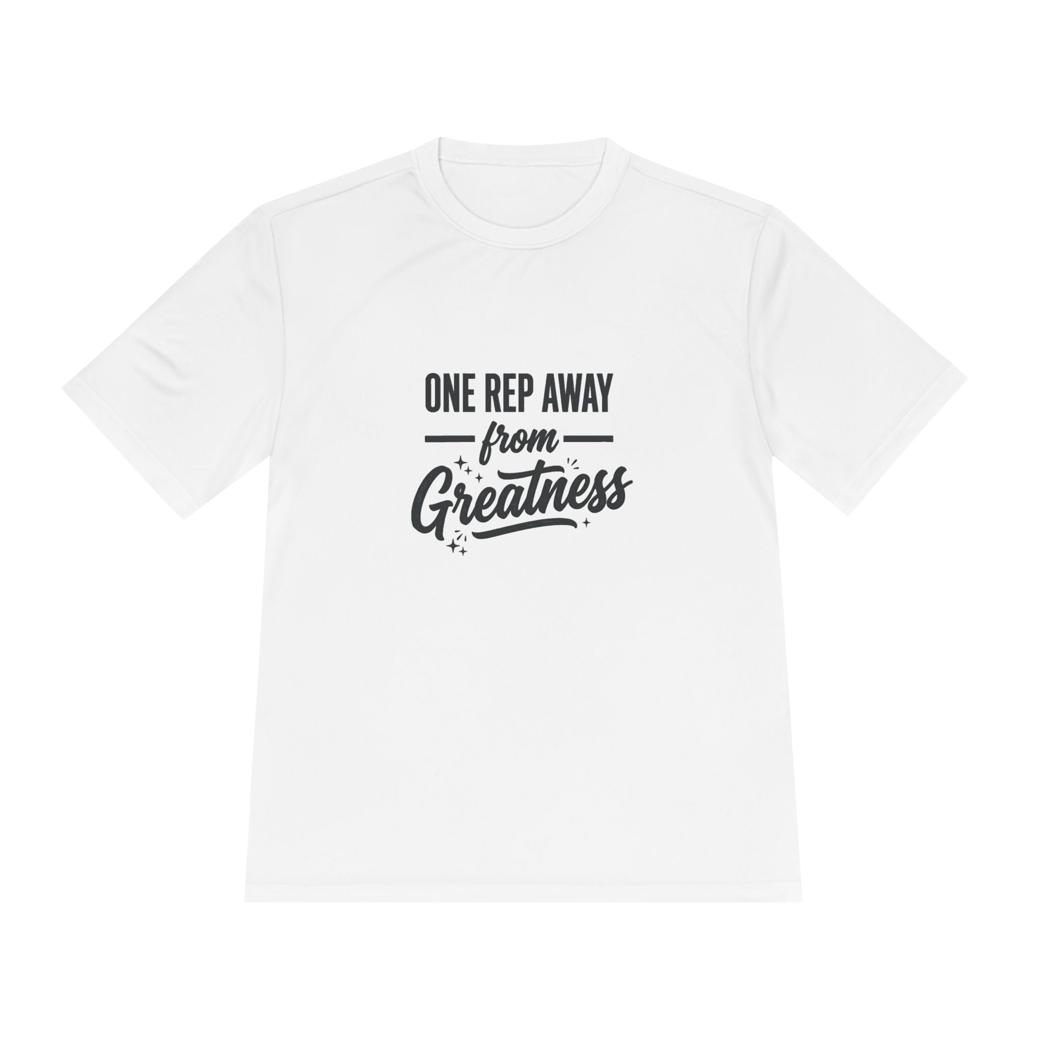 One Rep Away From Greatness Unisex Moisture Wicking Tee