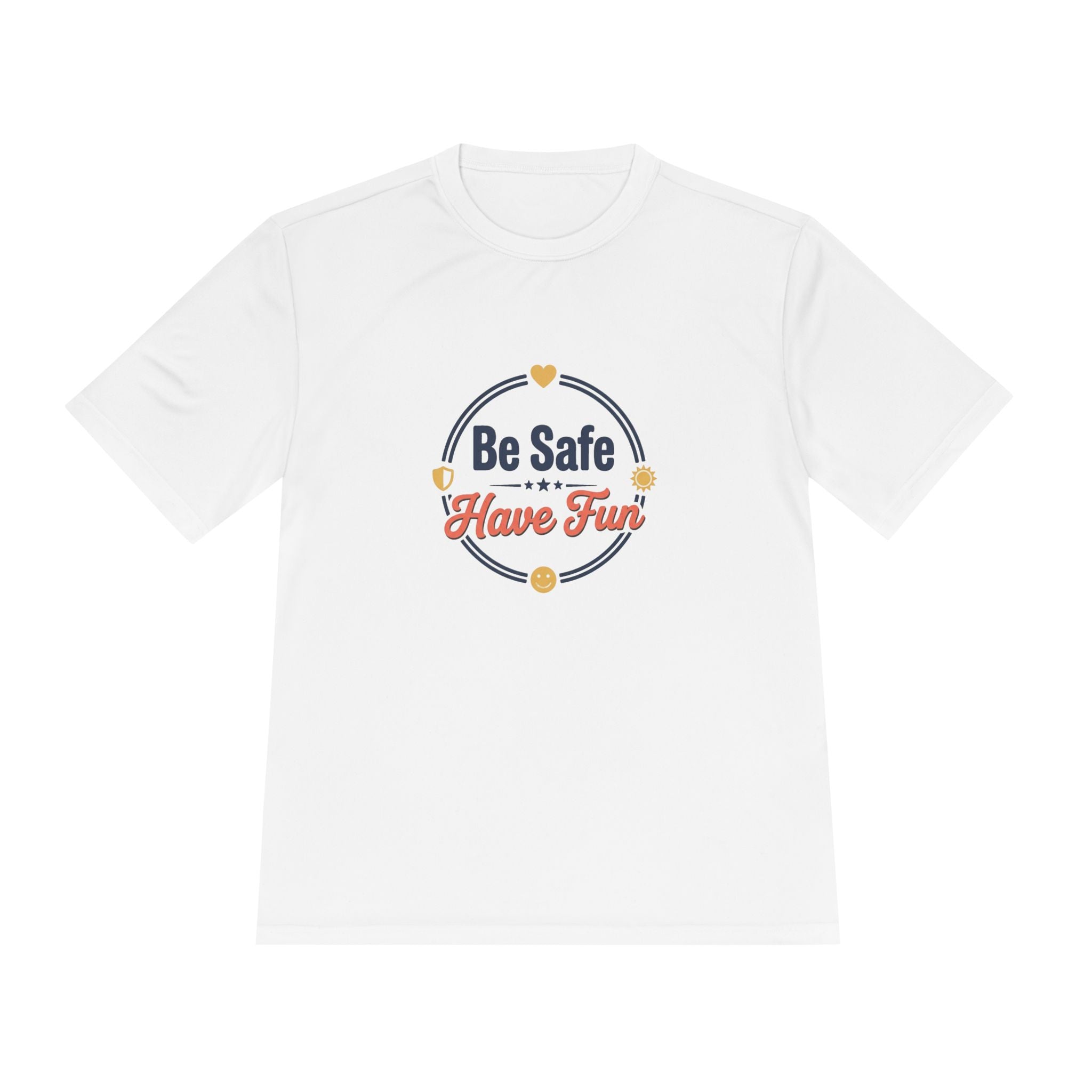 Be Safe Have Fun Unisex Moisture Wicking Tee
