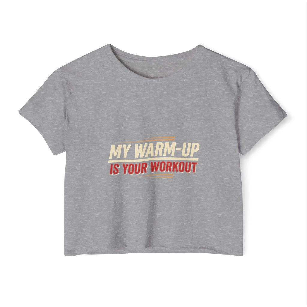 My Warm-Up is Your Workout Women's Festival Crop Top