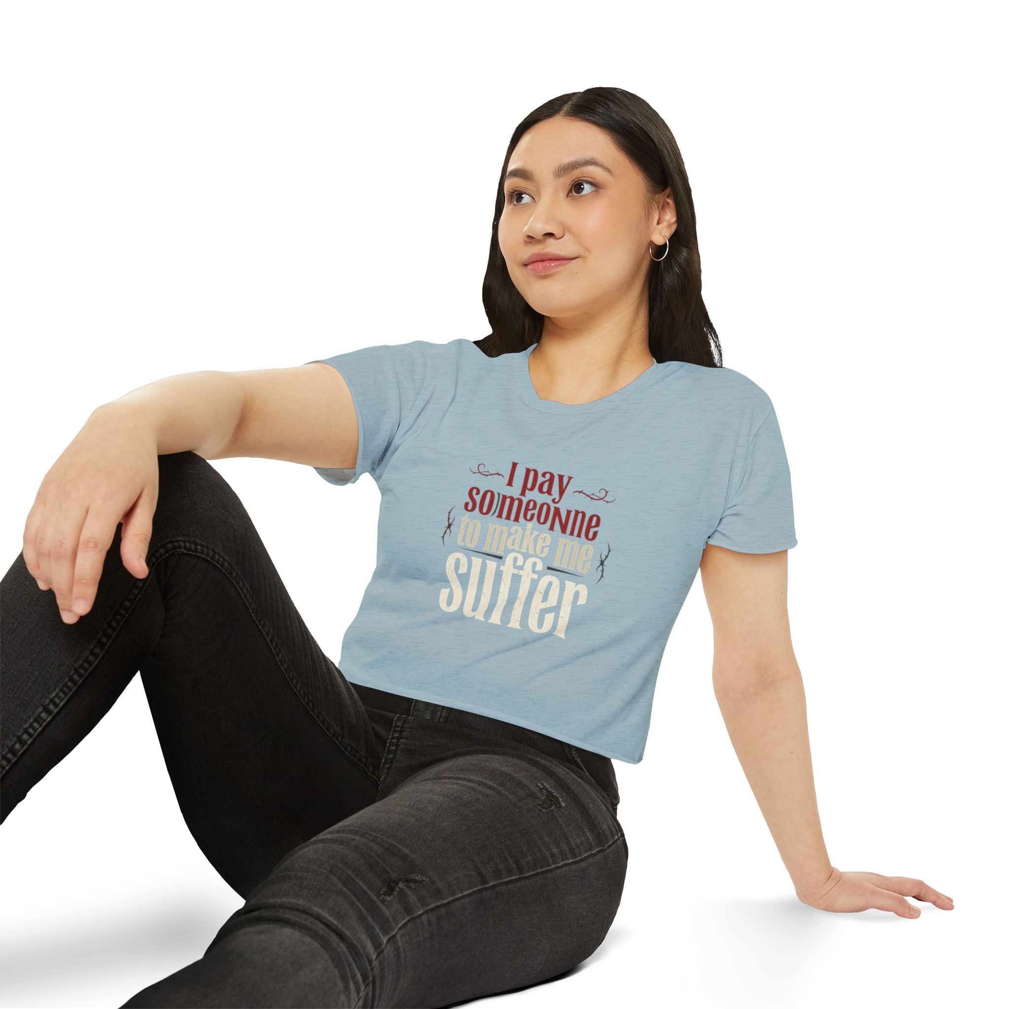 I Pay Someone To Make Me Suffer Women's Festival Crop Top
