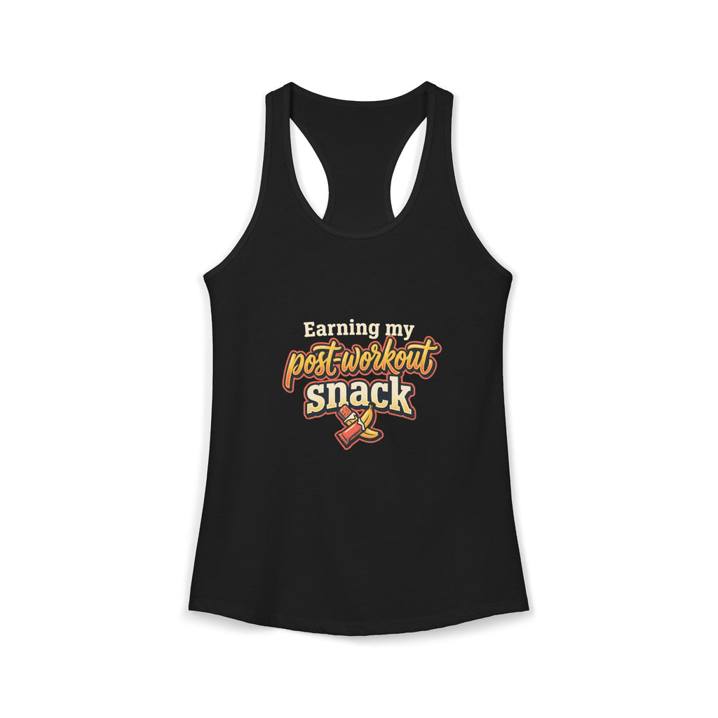 Earning My Post-Workout Snack Women's Ideal Racerback Tank