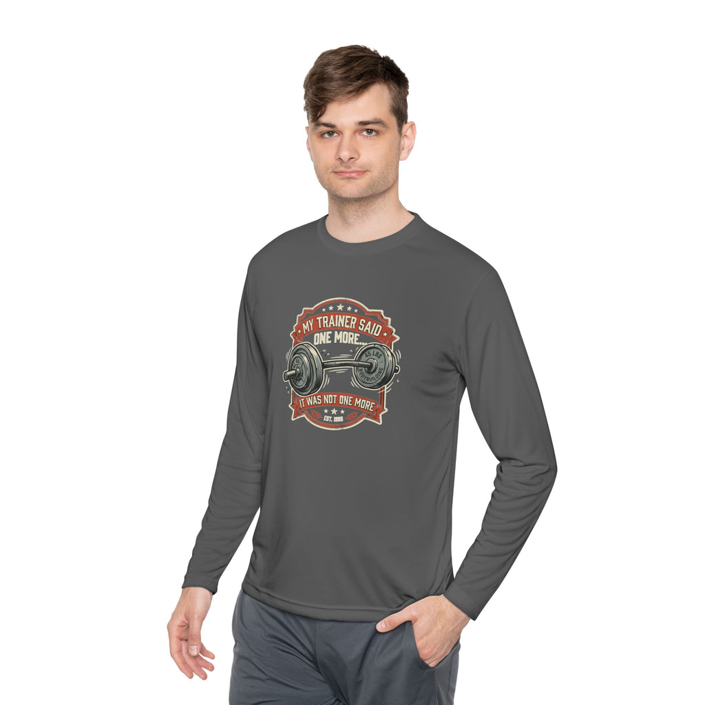 My Trainer Said... Unisex Lightweight Long Sleeve Tee
