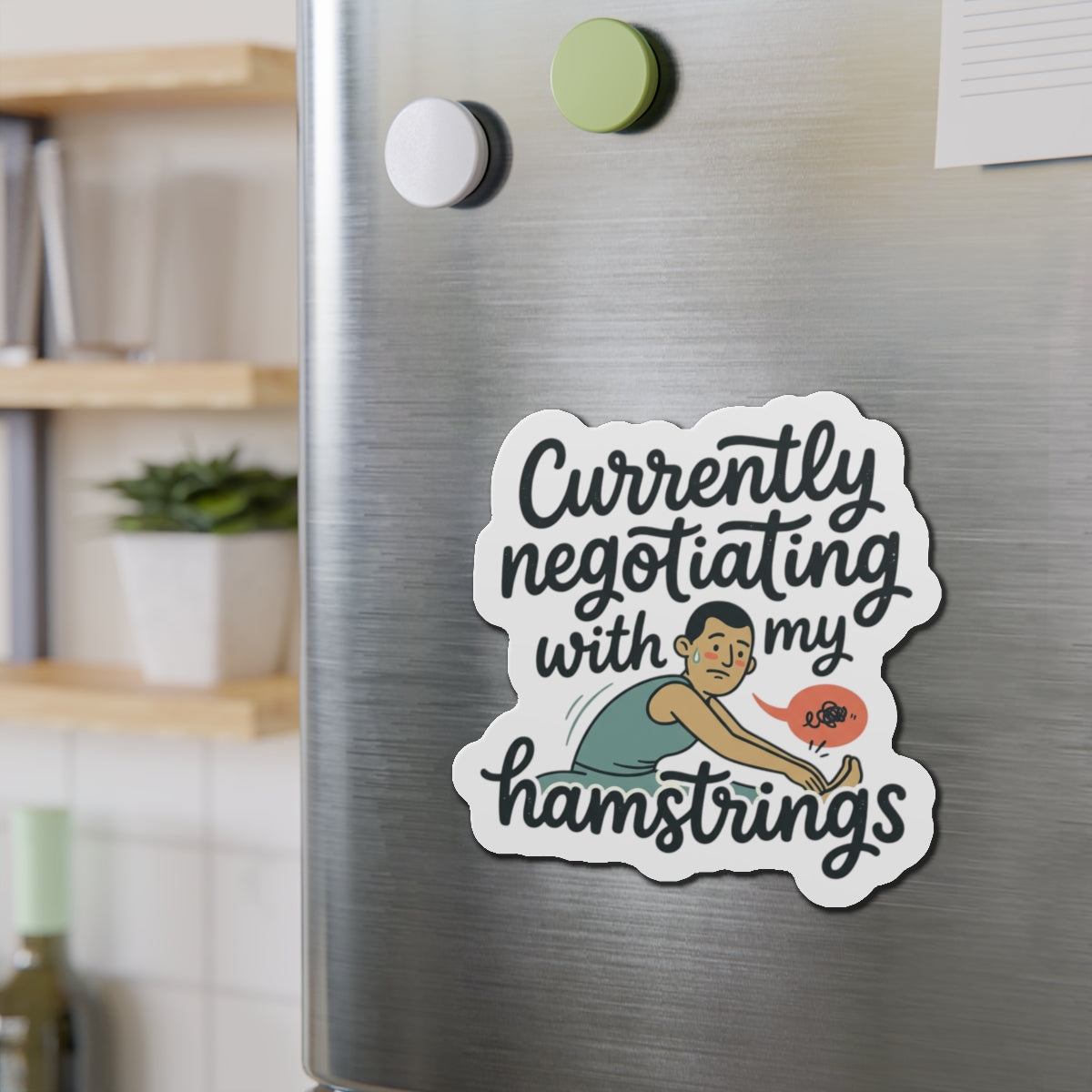 Currently Negotiating with my Hamstrings Die-Cut Magnets