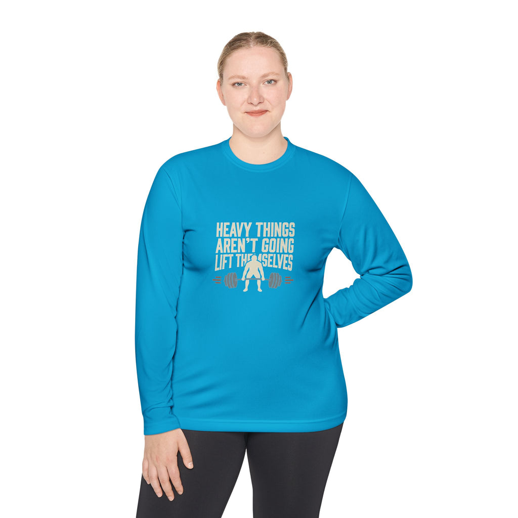 Heavy Things Aren't Going to Lift Themselves Unisex Lightweight Long Sleeve Tee