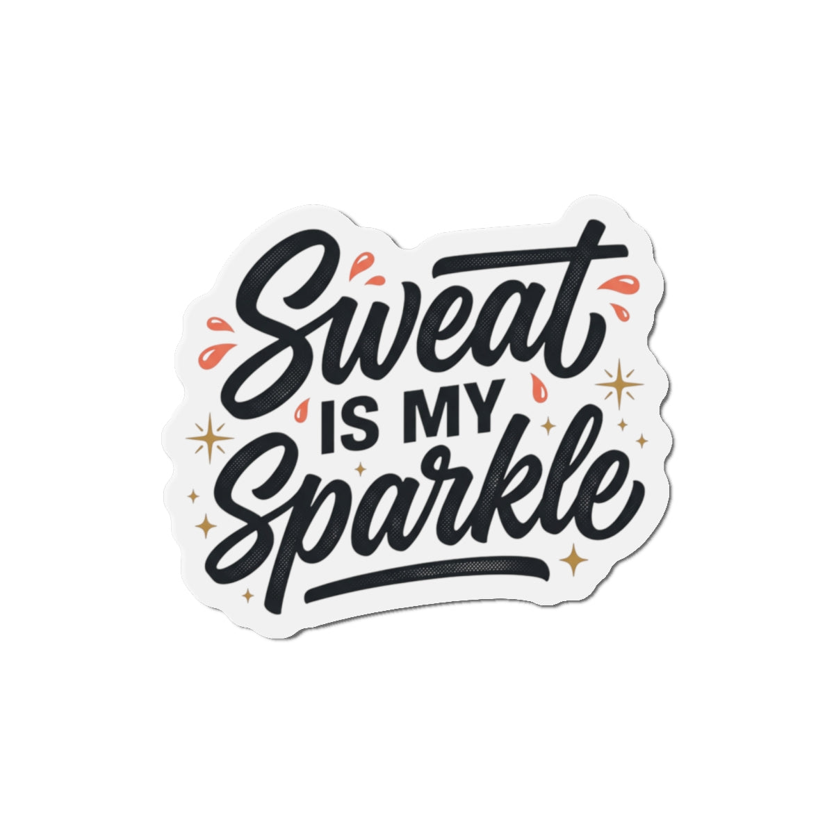 Sweat is My Sparkle Die-Cut Magnets