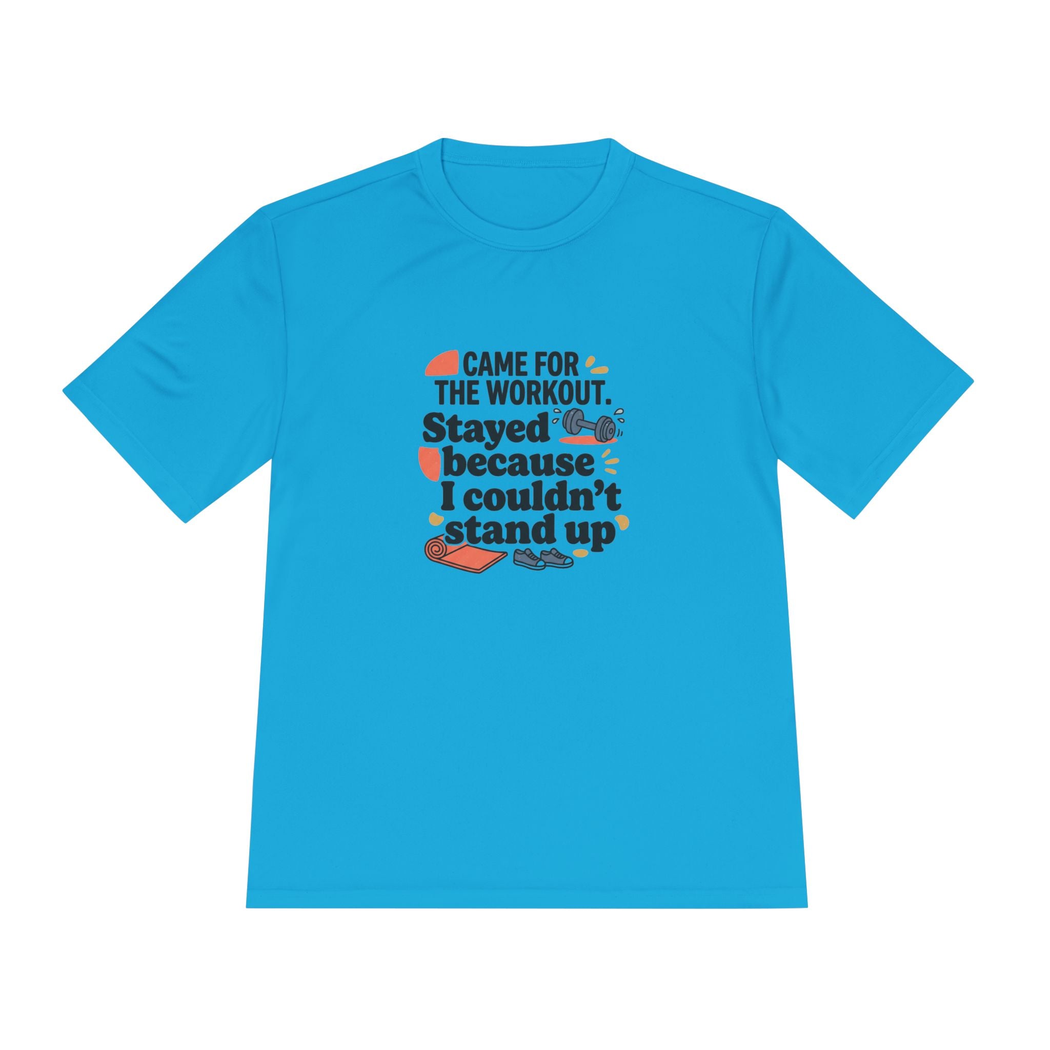 Came for the Workout Stayed Because I Couldn't Stand Up Unisex Moisture Wicking Tee