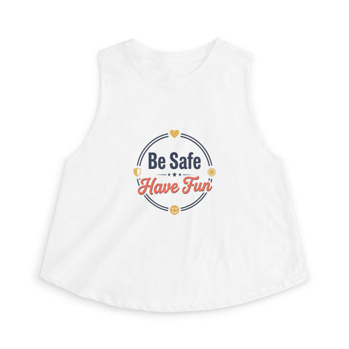 Be Safe Have Fun Women's Crop Top