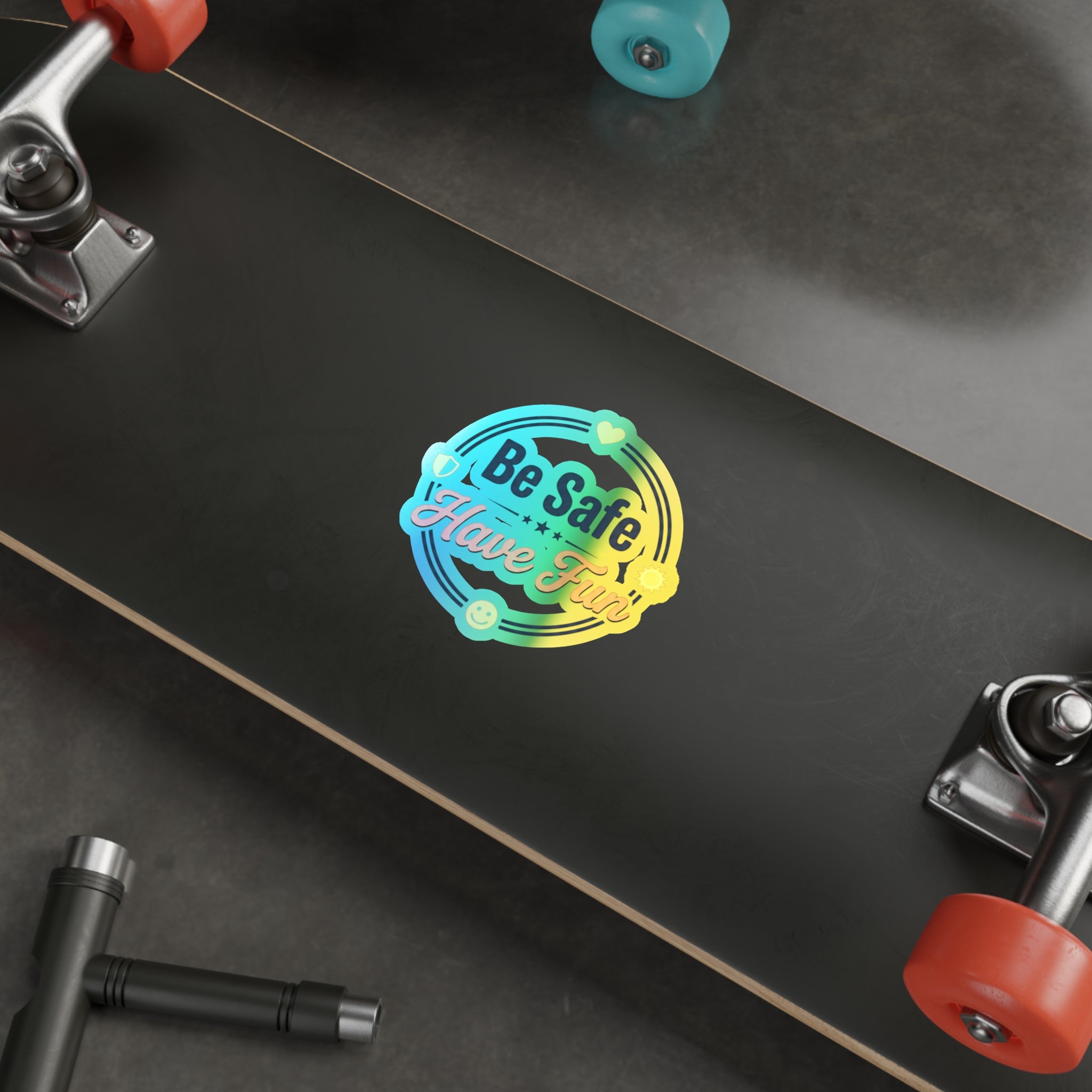 Be Safe Have Fun Holographic Die-cut Stickers