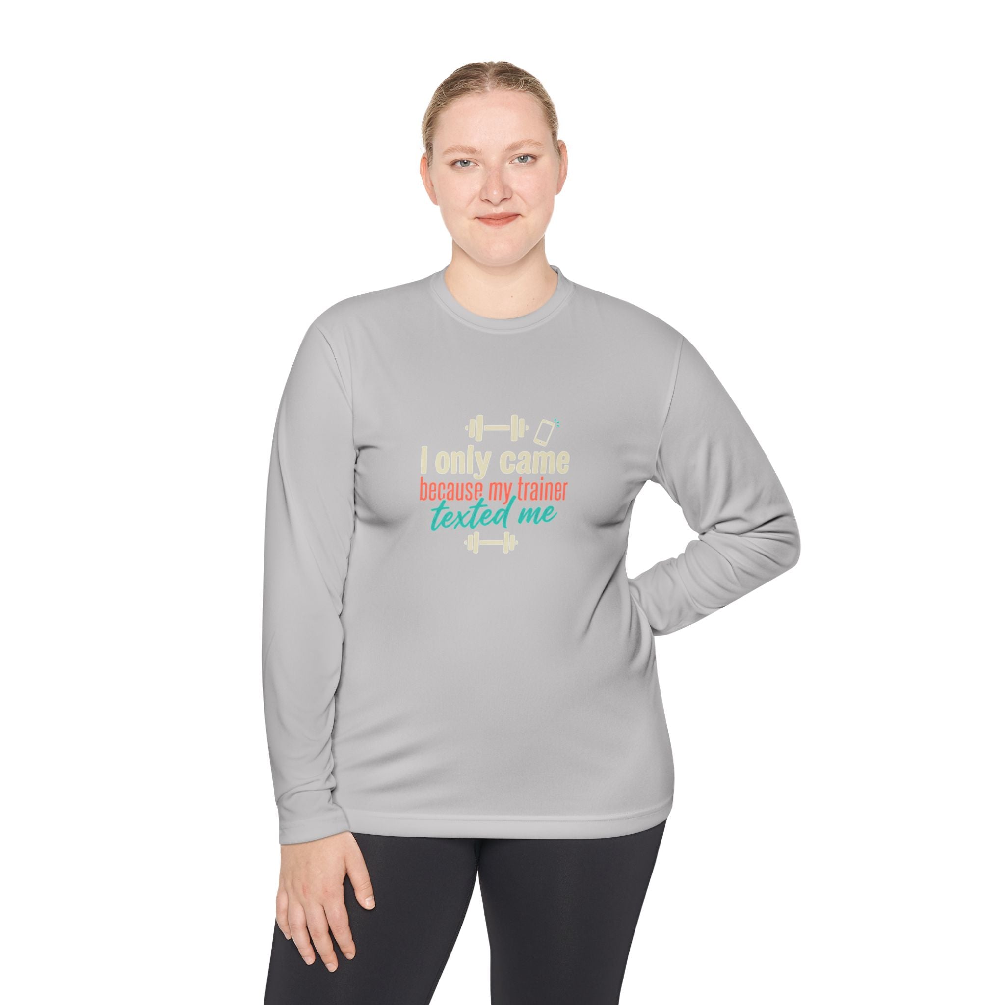 I Only Came Because My Trainer Texted Me Unisex Lightweight Long Sleeve Tee