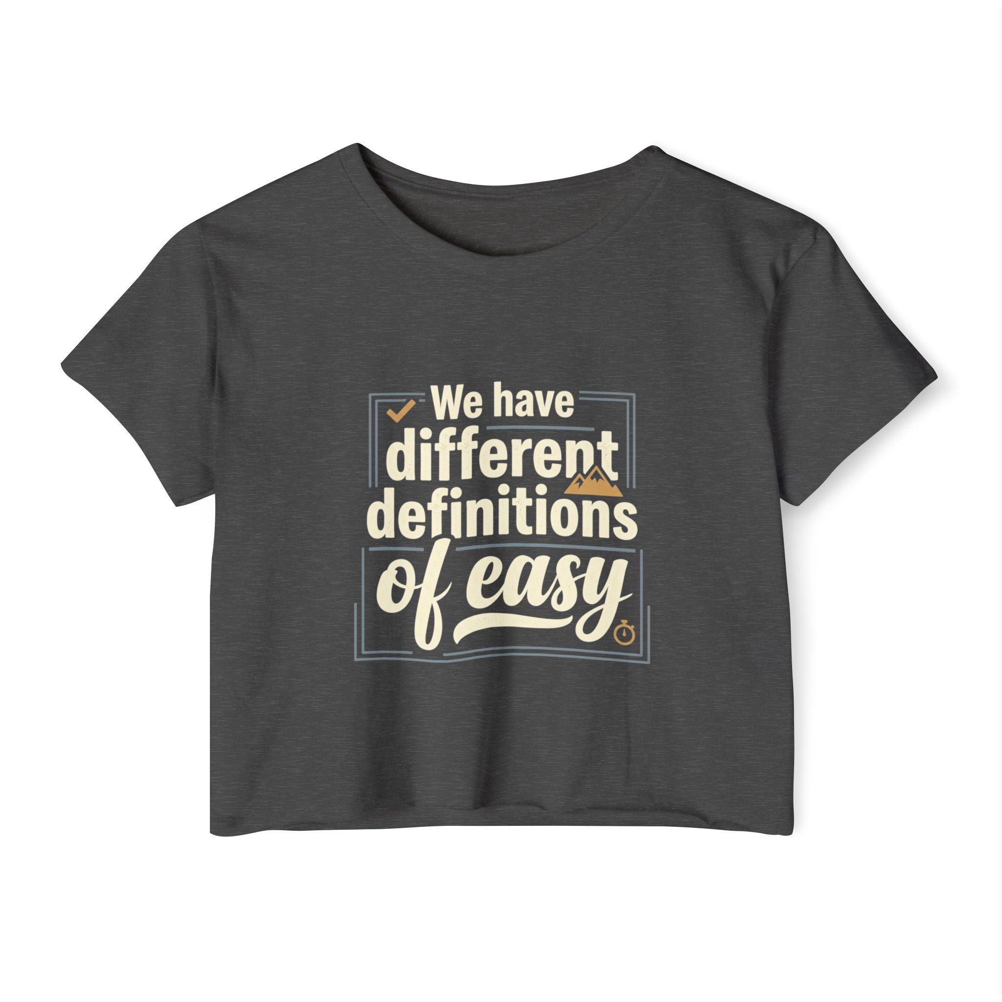 We Have Different Definitions of Easy Women's Festival Crop Top