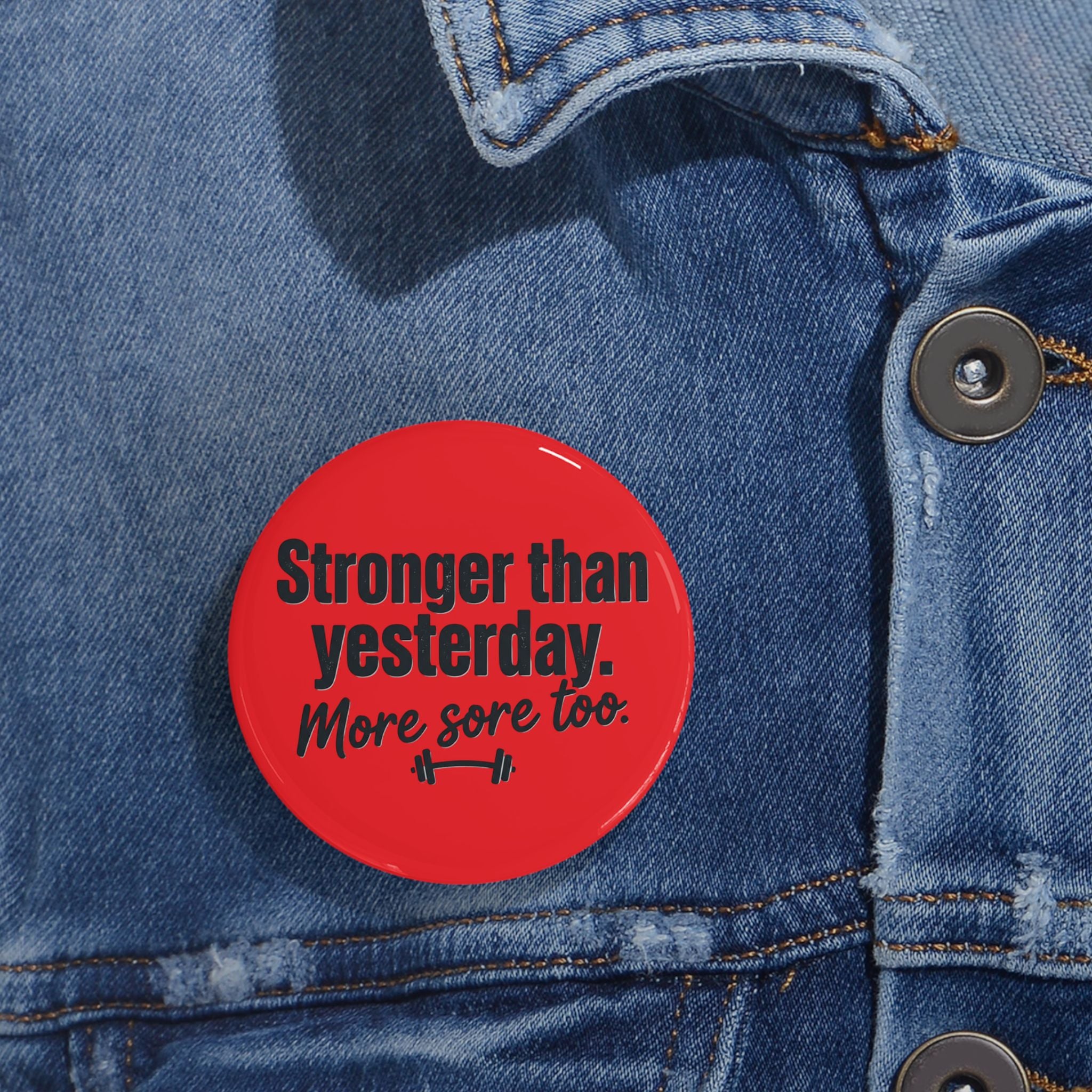 Stronger Than Yesterday More Sore Too Round Pins