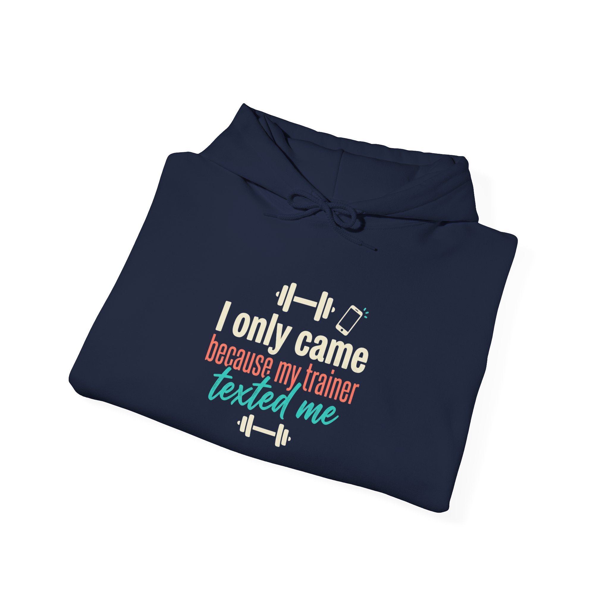 I Only Came Because My Trainer Texted Me Unisex Heavy Blend™ Hooded Sweatshirt
