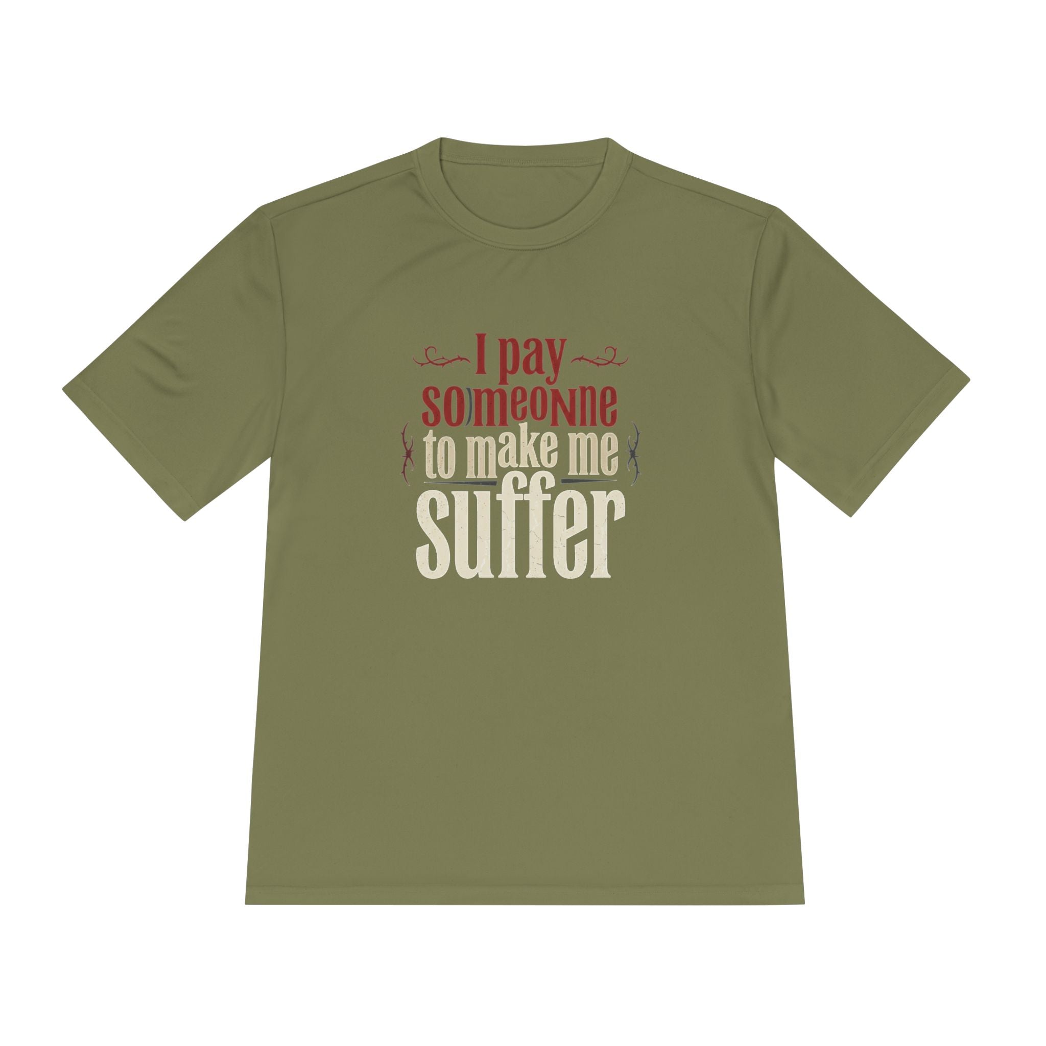 I Pay Someone To Make Me Suffer Unisex Moisture Wicking Tee
