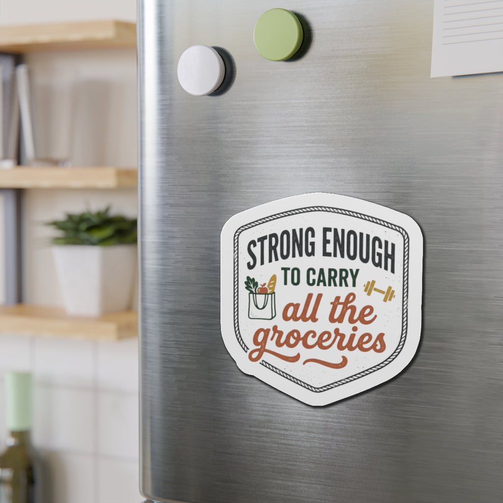 Strong Enough to Carry All the Groceries Die-Cut Magnets
