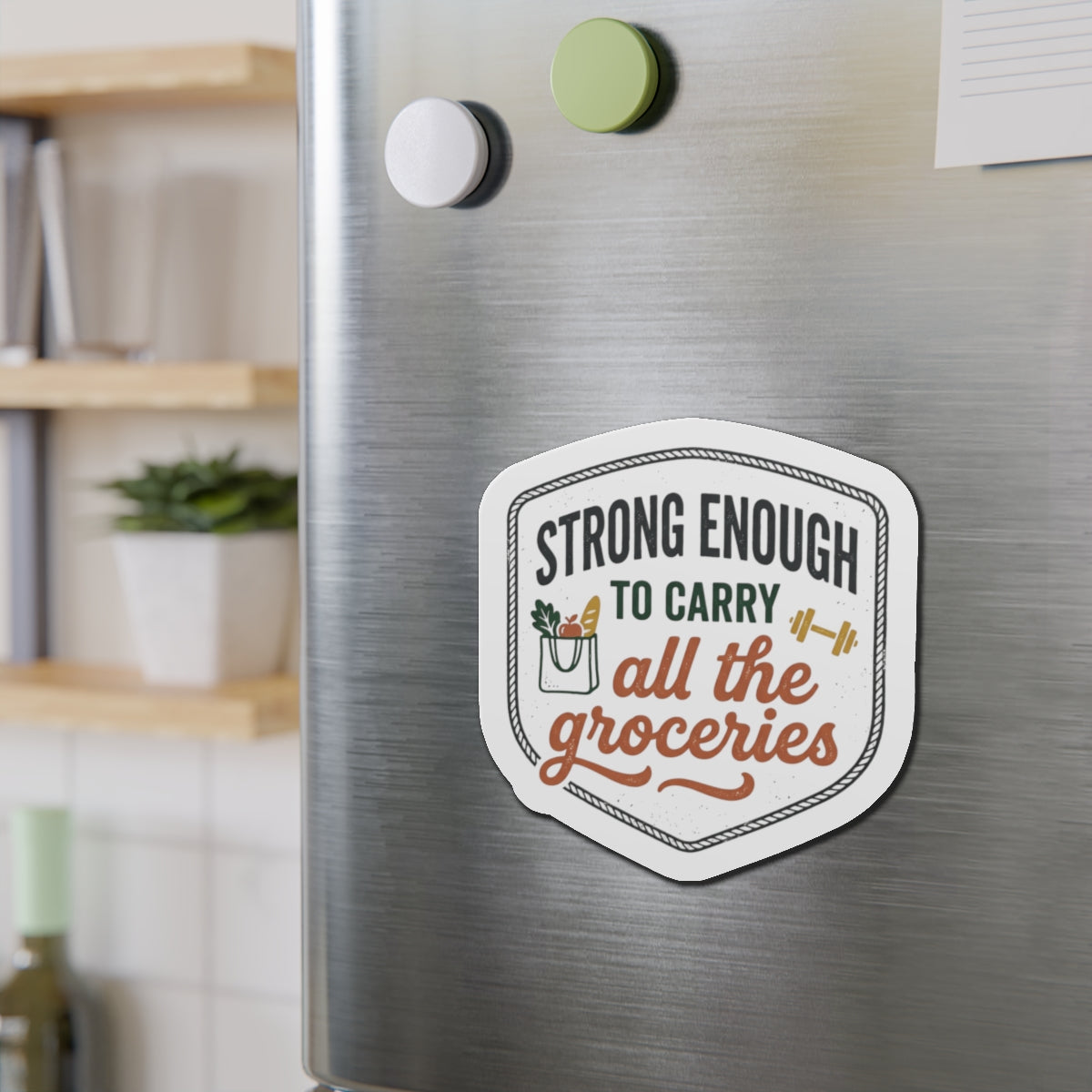 Strong Enough to Carry All the Groceries Die-Cut Magnets