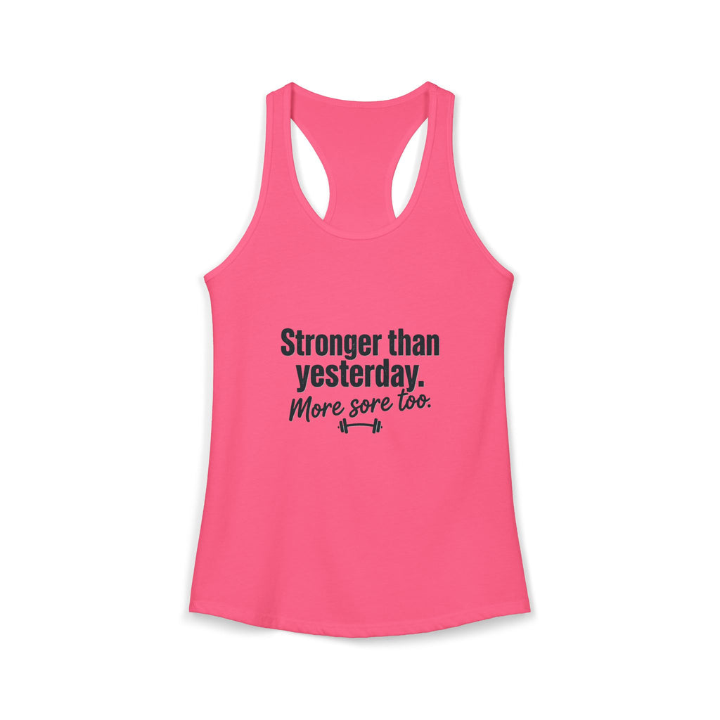Stronger Than Yesterday More Sore Too Women's Ideal Racerback Tank