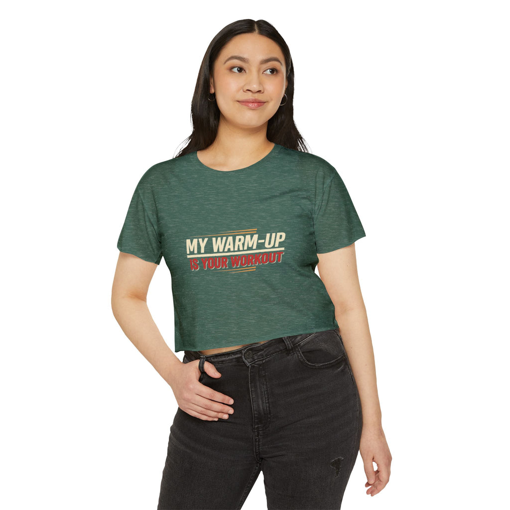 My Warm-Up is Your Workout Women's Festival Crop Top