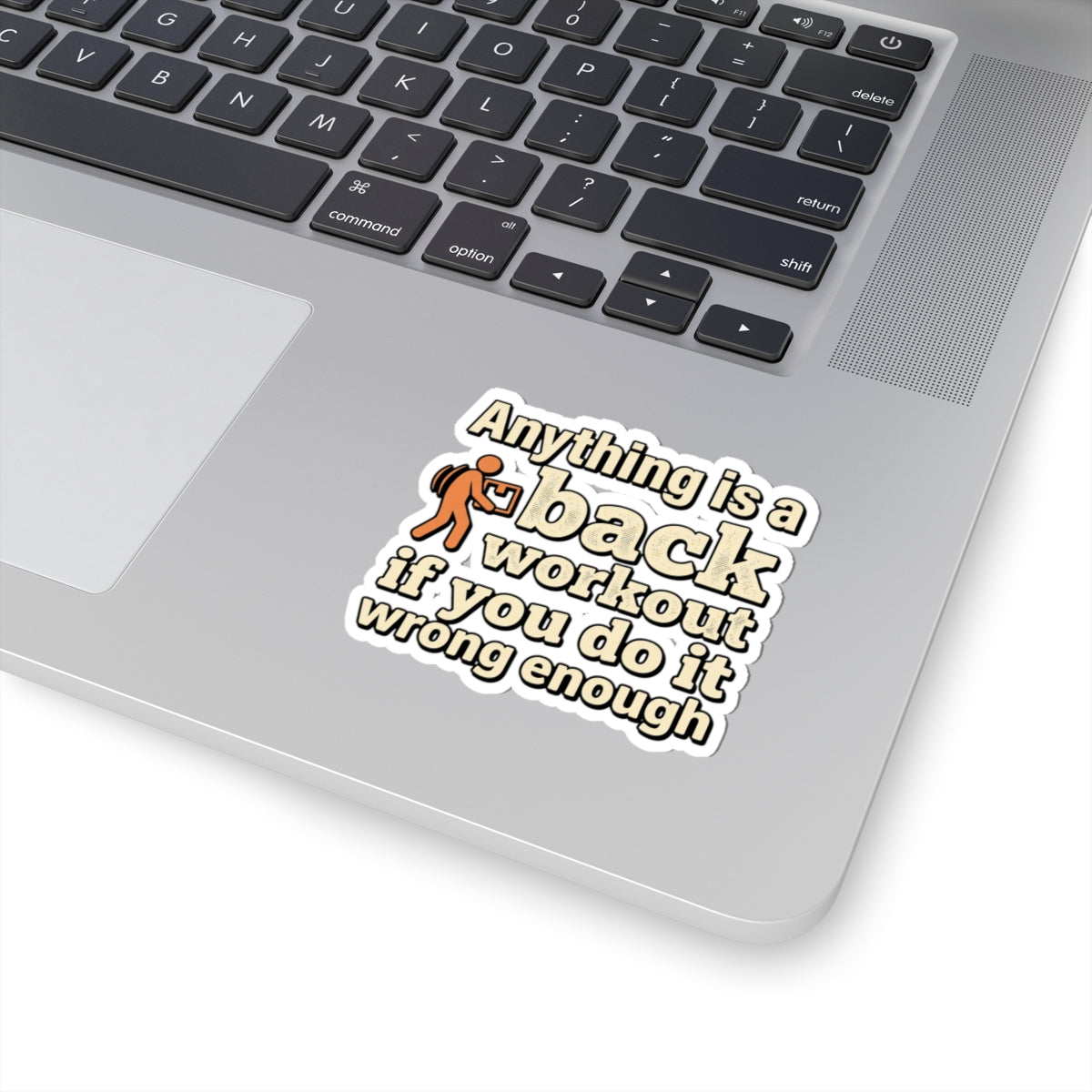Anything is a Back Workout If You Do It Wrong Enough Kiss-Cut Stickers