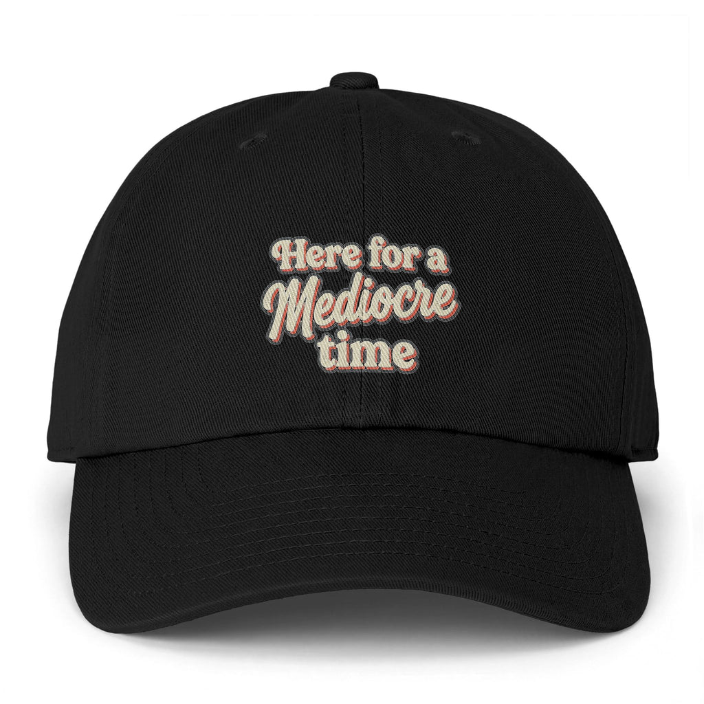 Here for a Mediocre Time Clean Up Cap