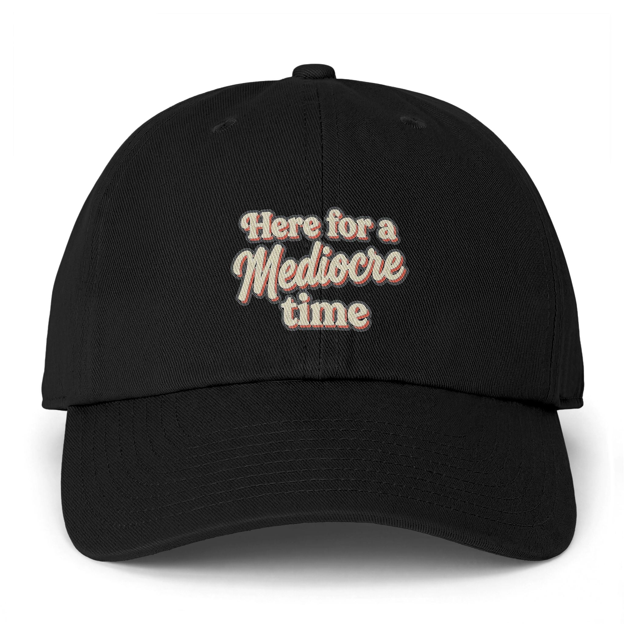 Here for a Mediocre Time Clean Up Cap