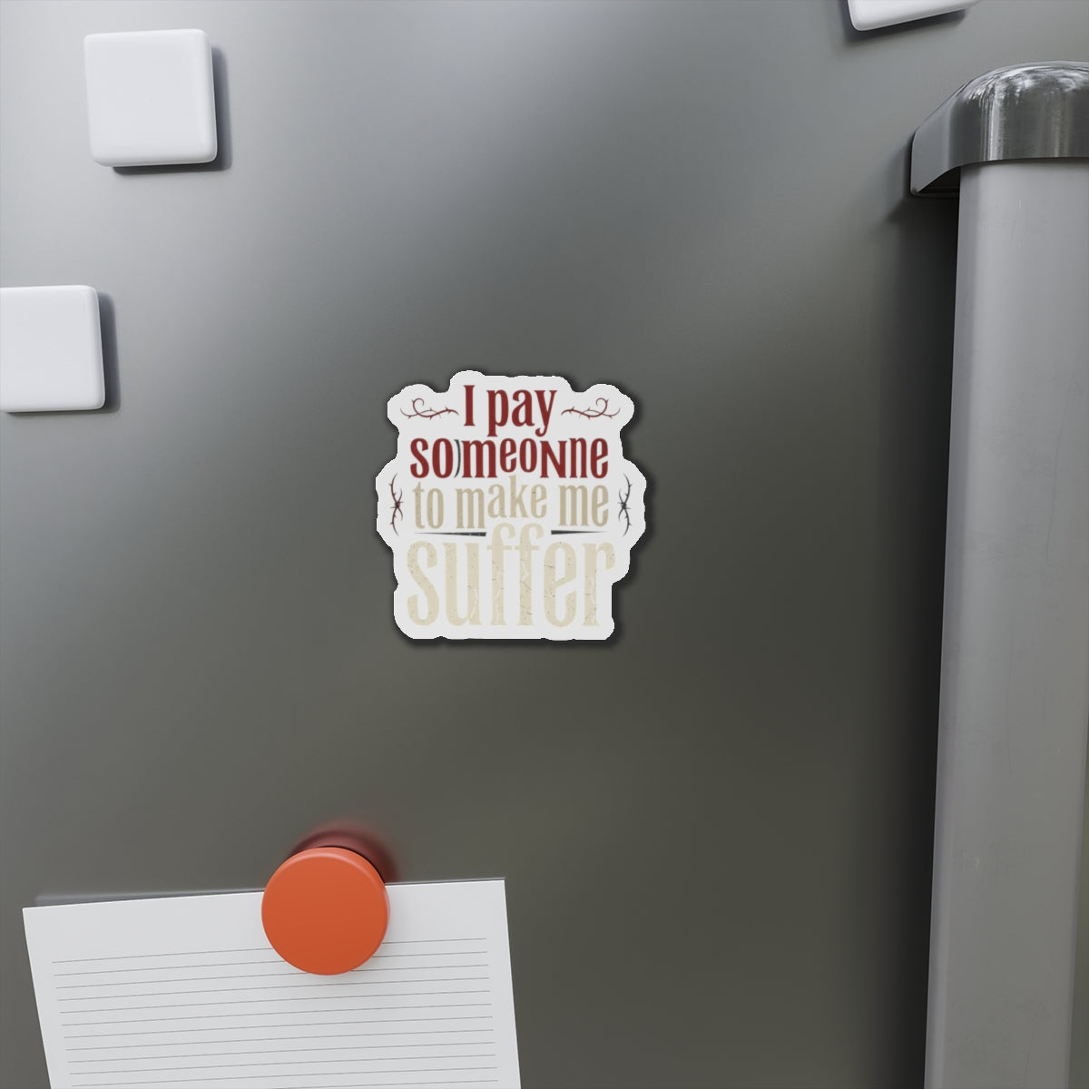 I Pay Someone To Make Me Suffer Die-Cut Magnets