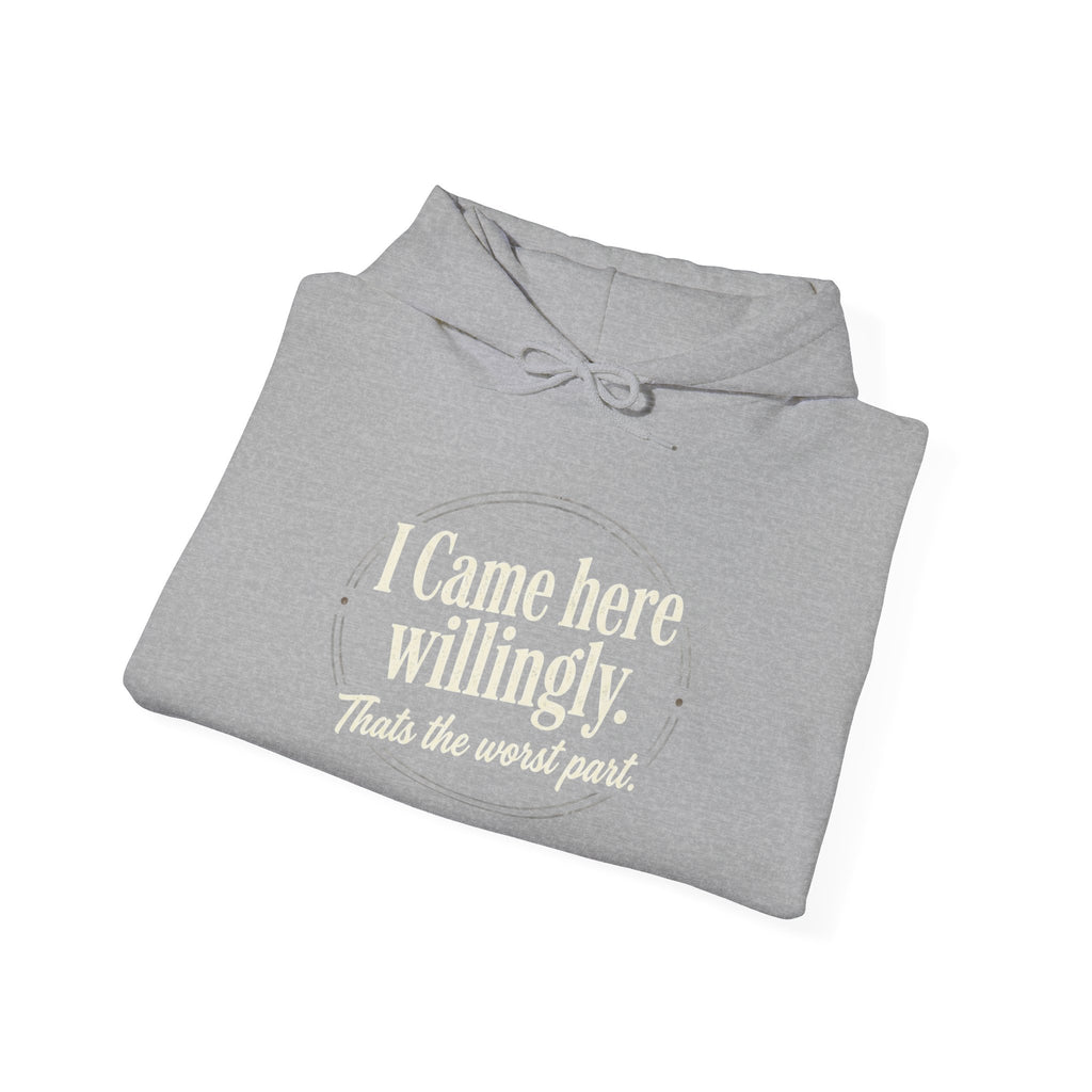 I Came Here Willingly Unisex Heavy Blend™ Hooded Sweatshirt