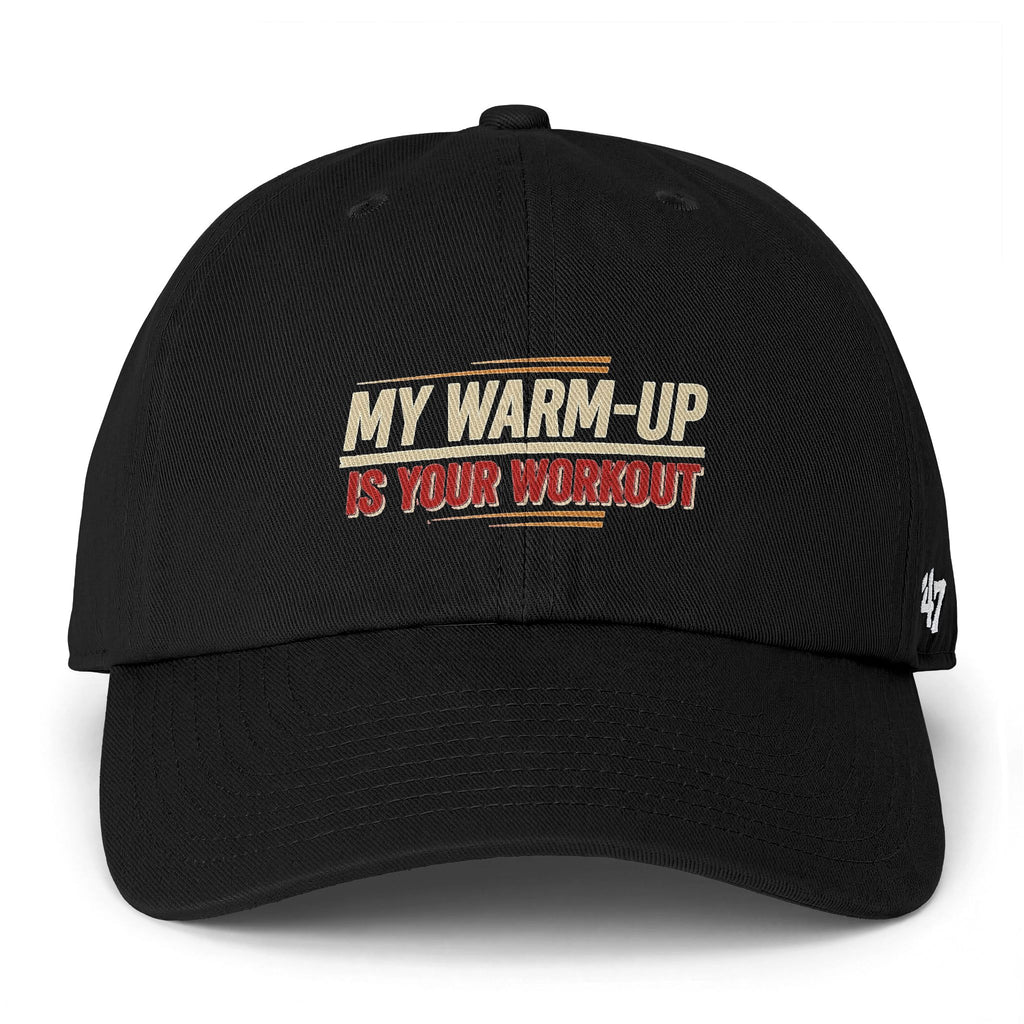My Warm-Up is Your Workout Clean Up Cap