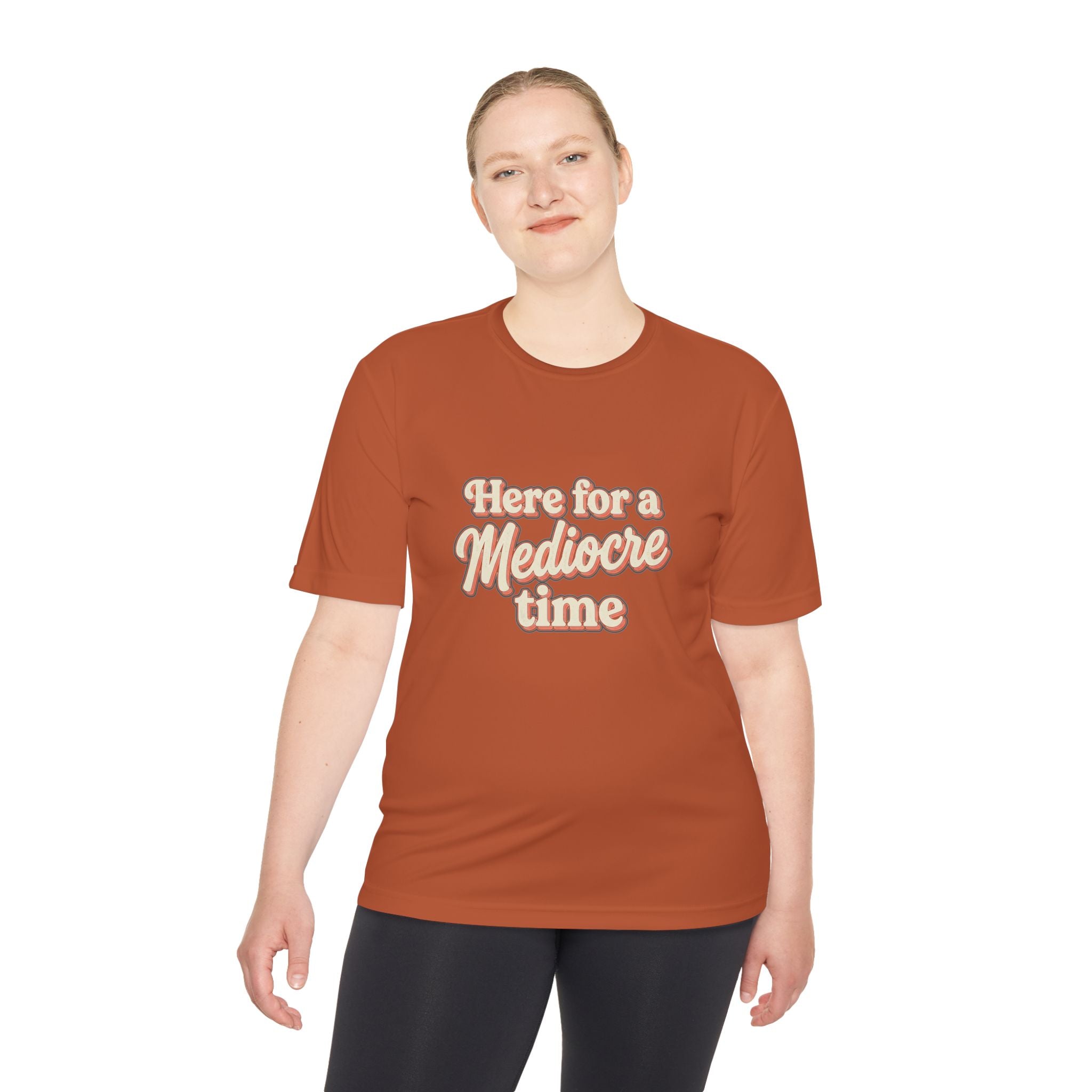 Here for a Mediocre Time Unisex Moisture Wicking Tee