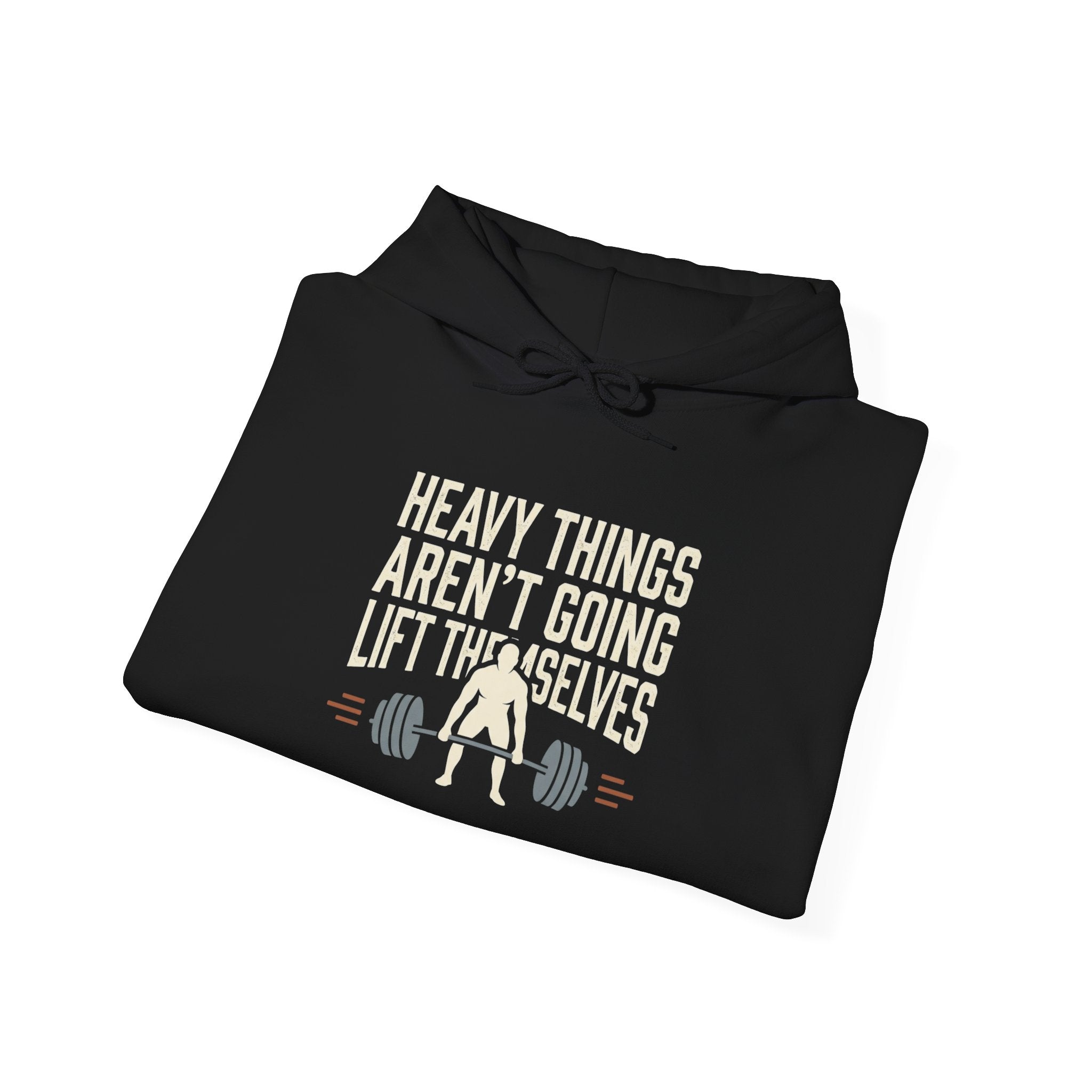 Heavy Things Aren't Going to Lift Themselves Unisex Heavy Blend™ Hooded Sweatshirt