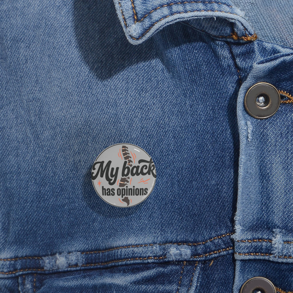 My Back Has Opinions Round Pins