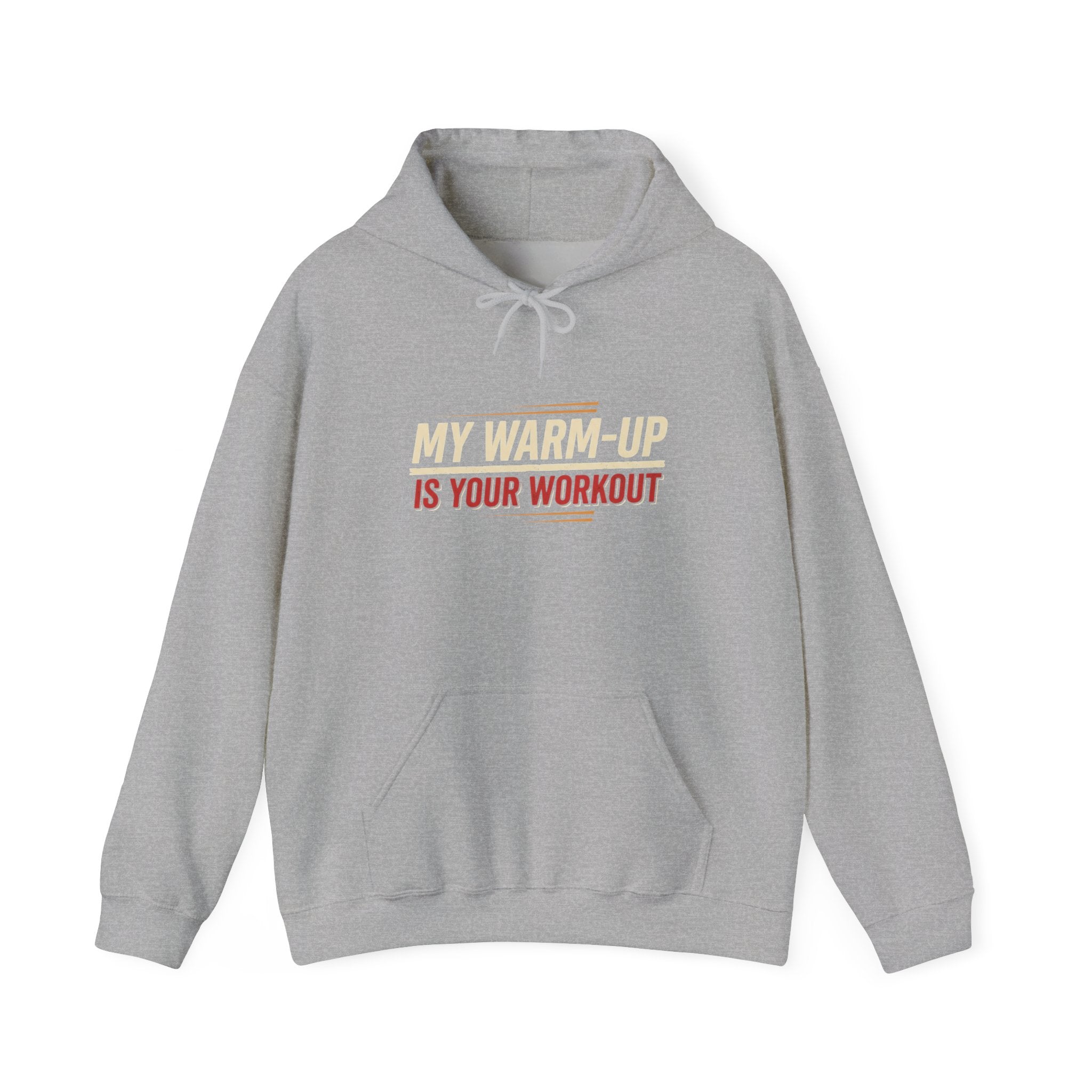 My Warm-Up is Your Workout Unisex Heavy Blend™ Hooded Sweatshirt
