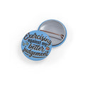 Exercising Against My Better Judgement Round Pins