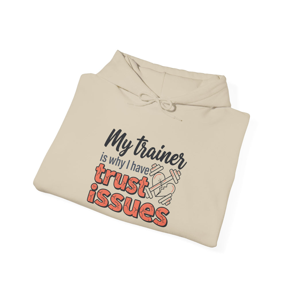 My Trainer is Why I Have Trust Issues Unisex Heavy Blend™ Hooded Sweatshirt